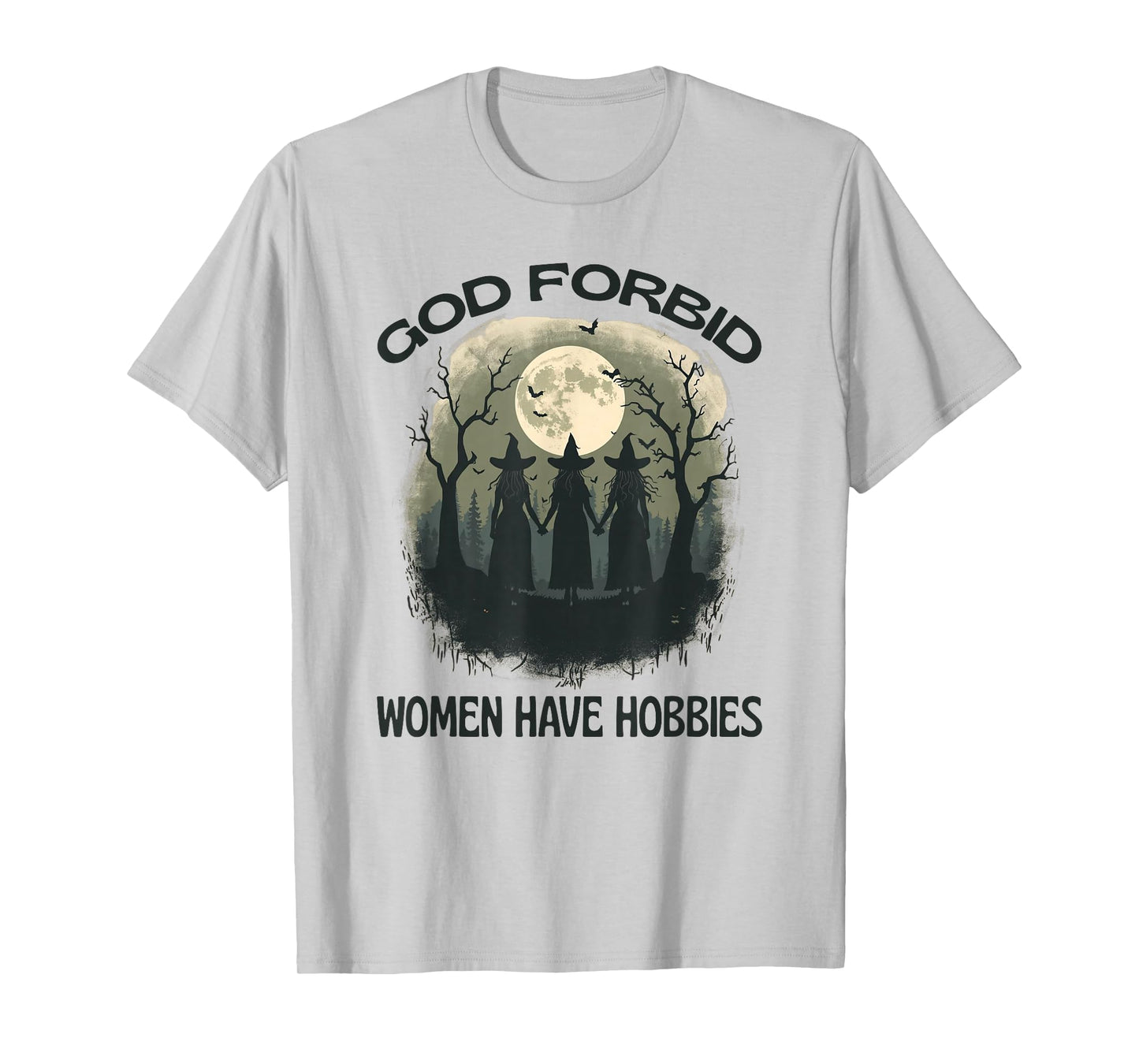 God Forbid Women Have Hobbies Witch Moon Feminist Halloween T-Shirt