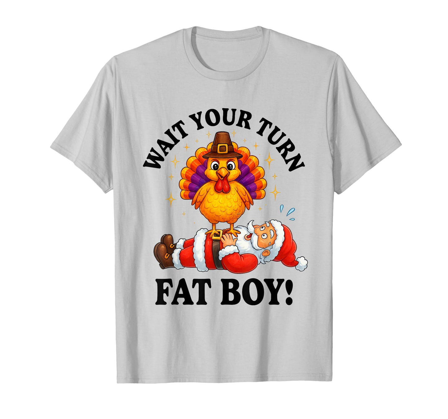 Wait Your Turn Fat Boy Turkey Santa Thanksgiving Christmas T-Shirt