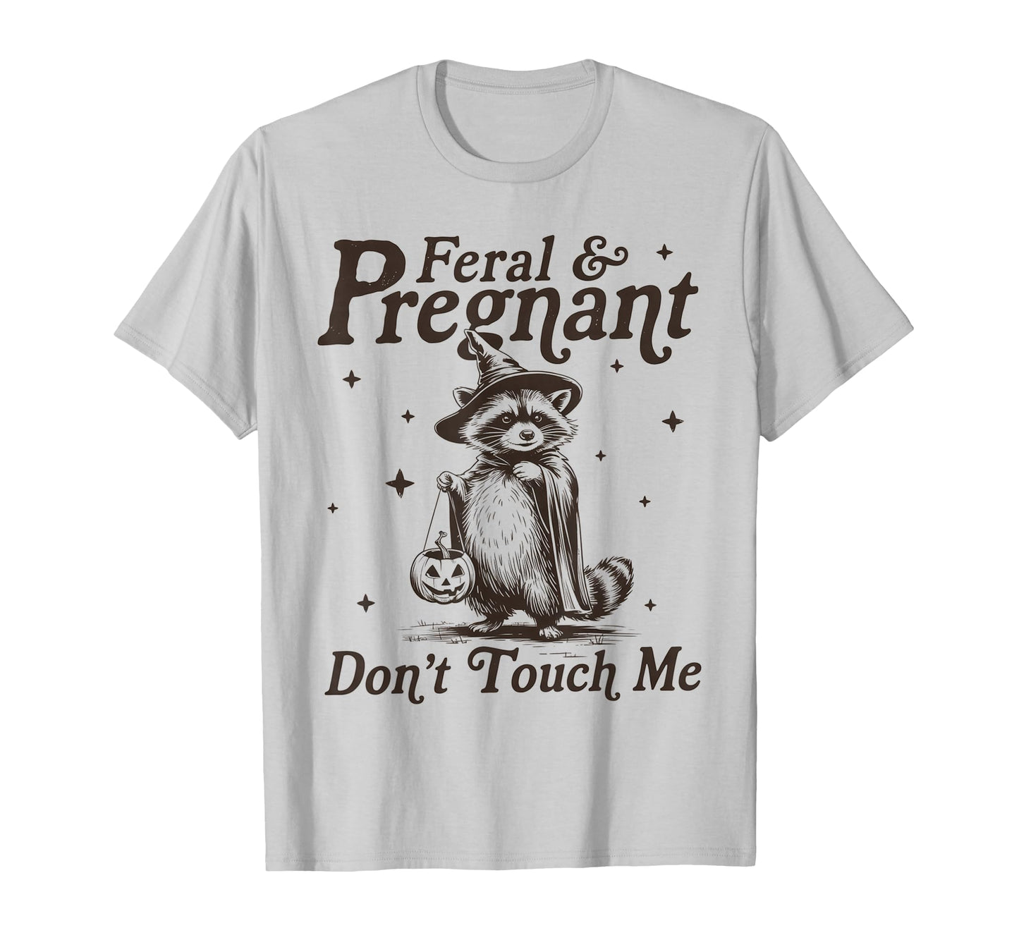Feral and Pregnant Don't Touch Me Raccoon Halloween T-Shirt