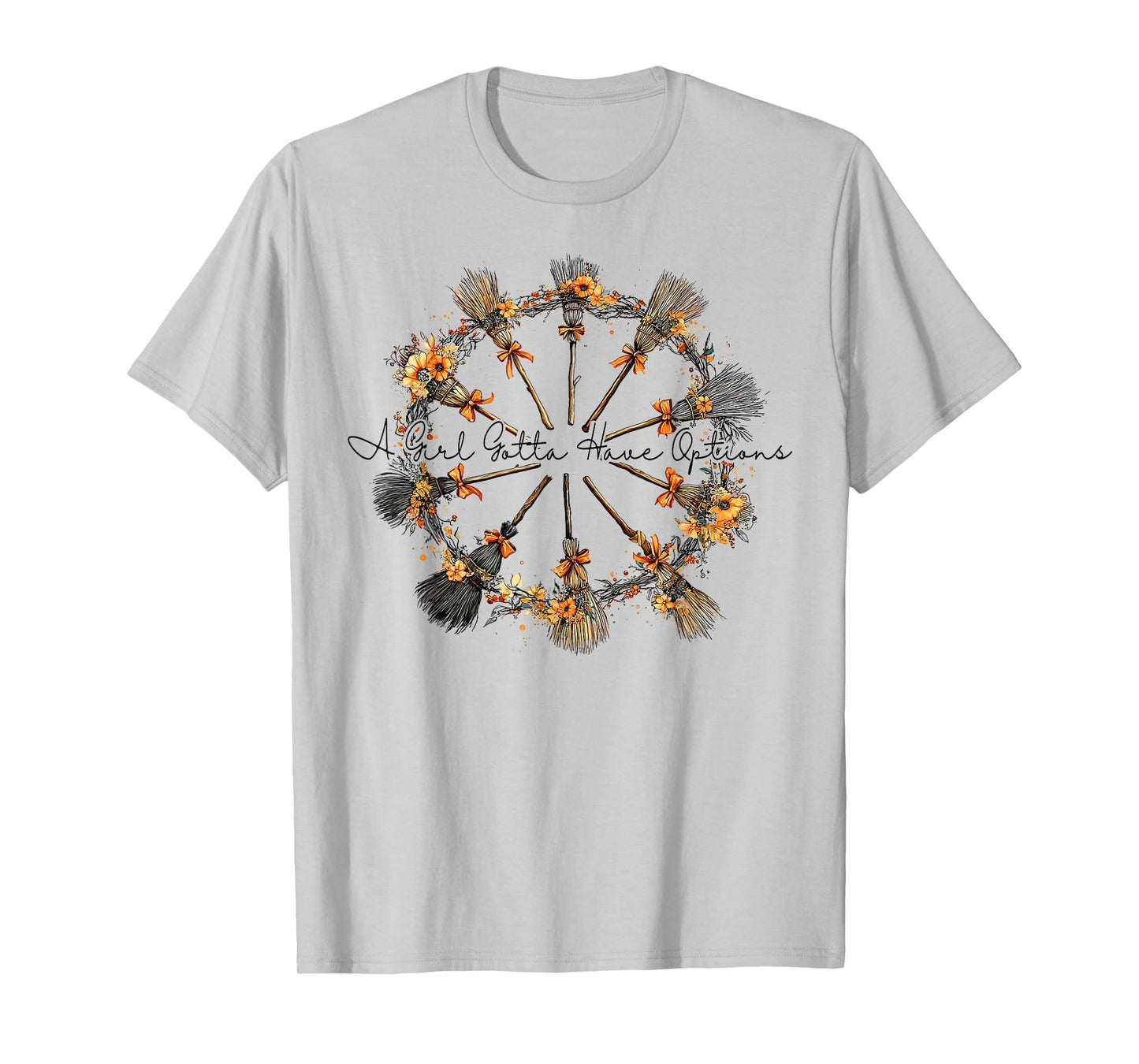 A Girl Gotta Have Options Halloween Witches Bow Floral Broom T-Shirt