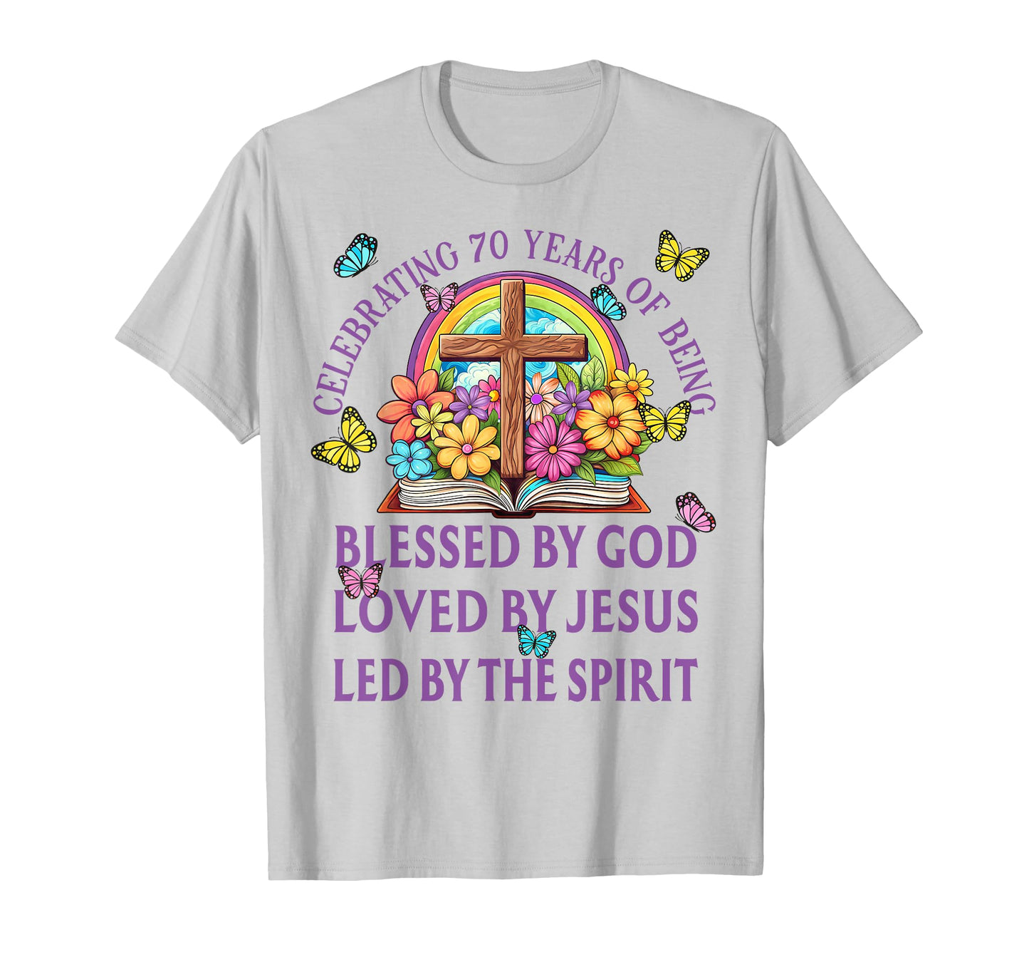Blessed By God For 70 Years Rainbow And Flowers Birthday T-Shirt