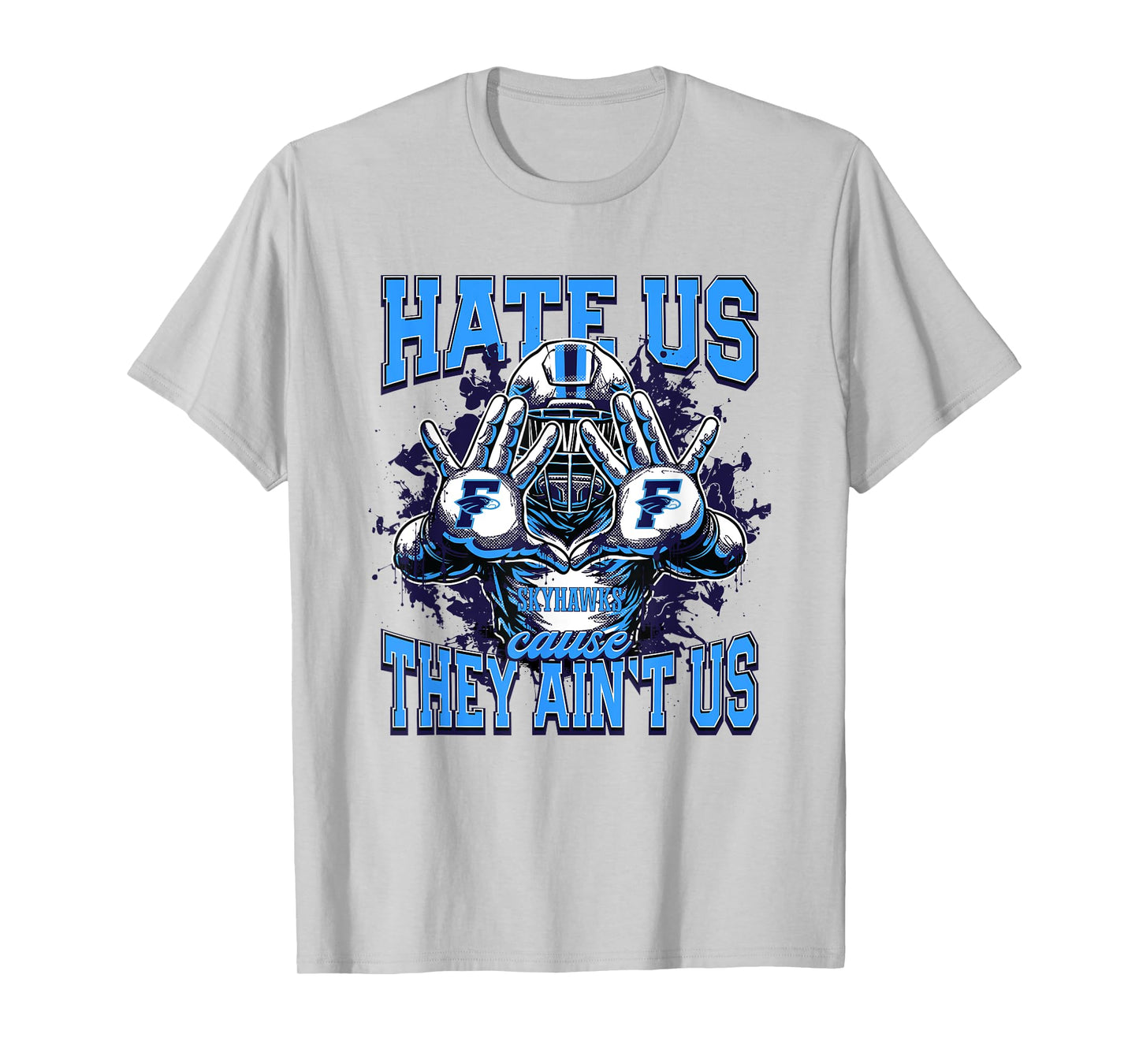 Fairborn Skyhawks Logo Hate Us Cause They Ain't HS T-Shirt