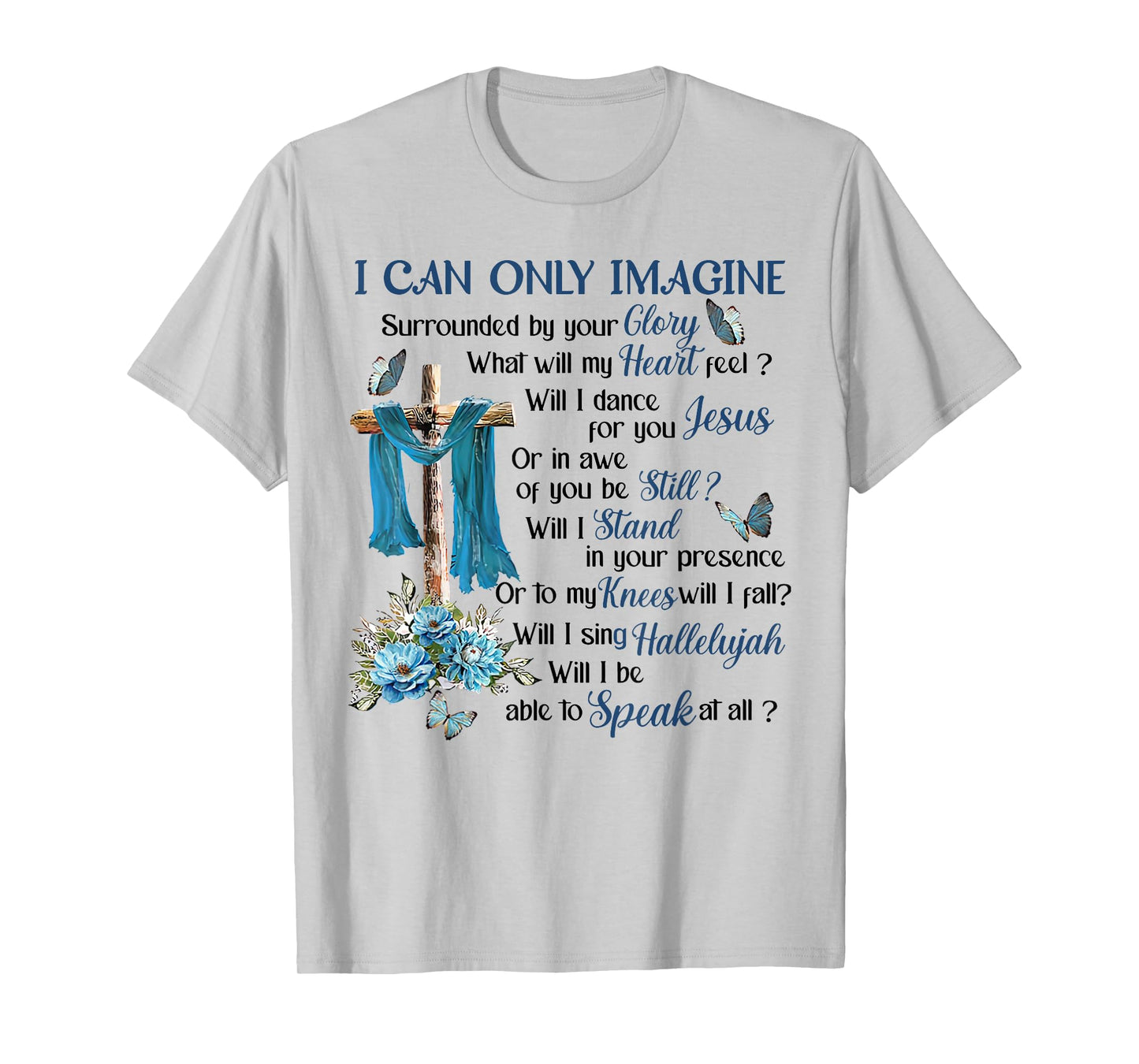 I-Can Only-Imagine Surrounded By Your Glory Heaven T-Shirt