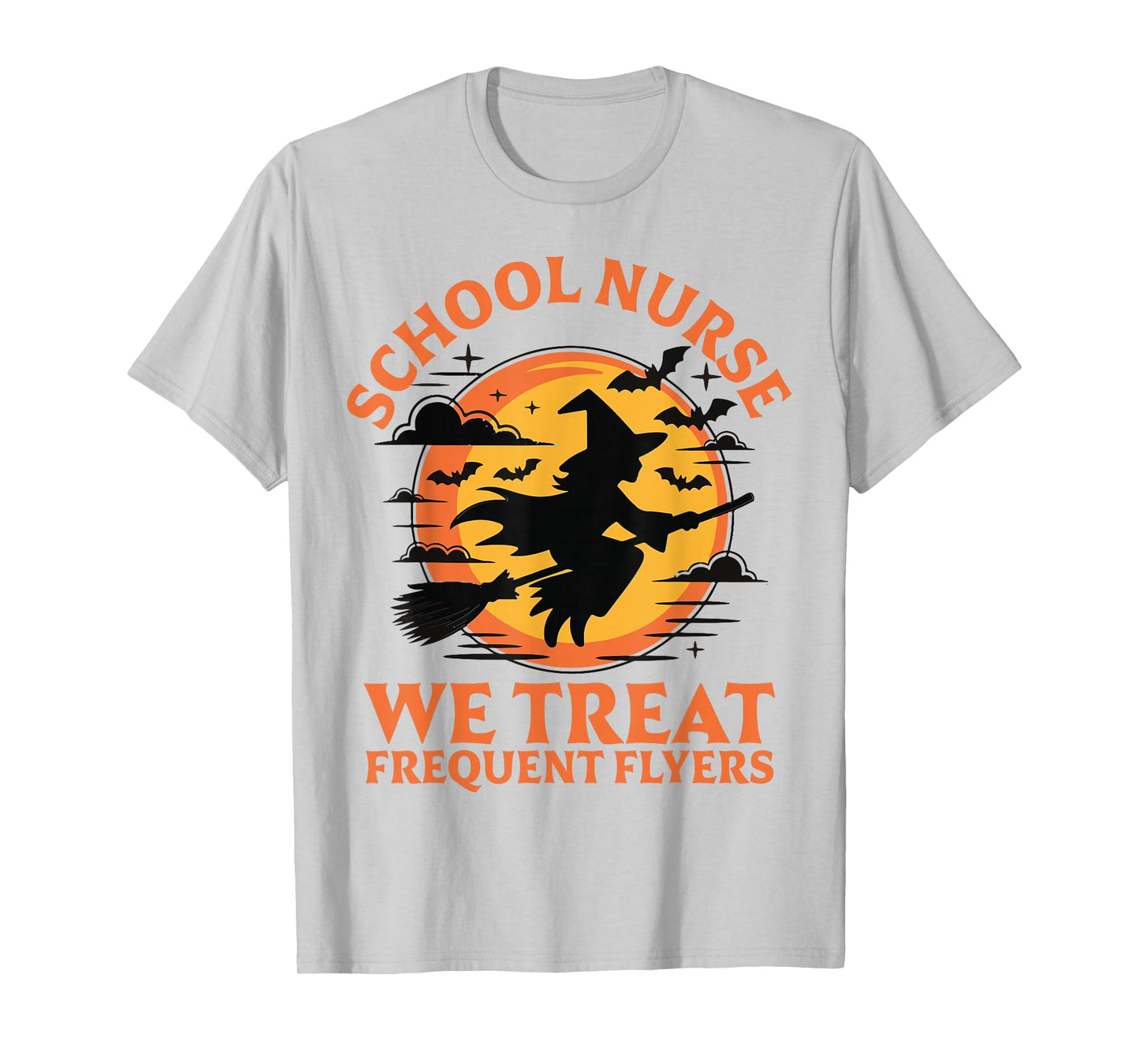 School Nurse We Treat Frequent Flyers Witch Funny Halloween T-Shirt