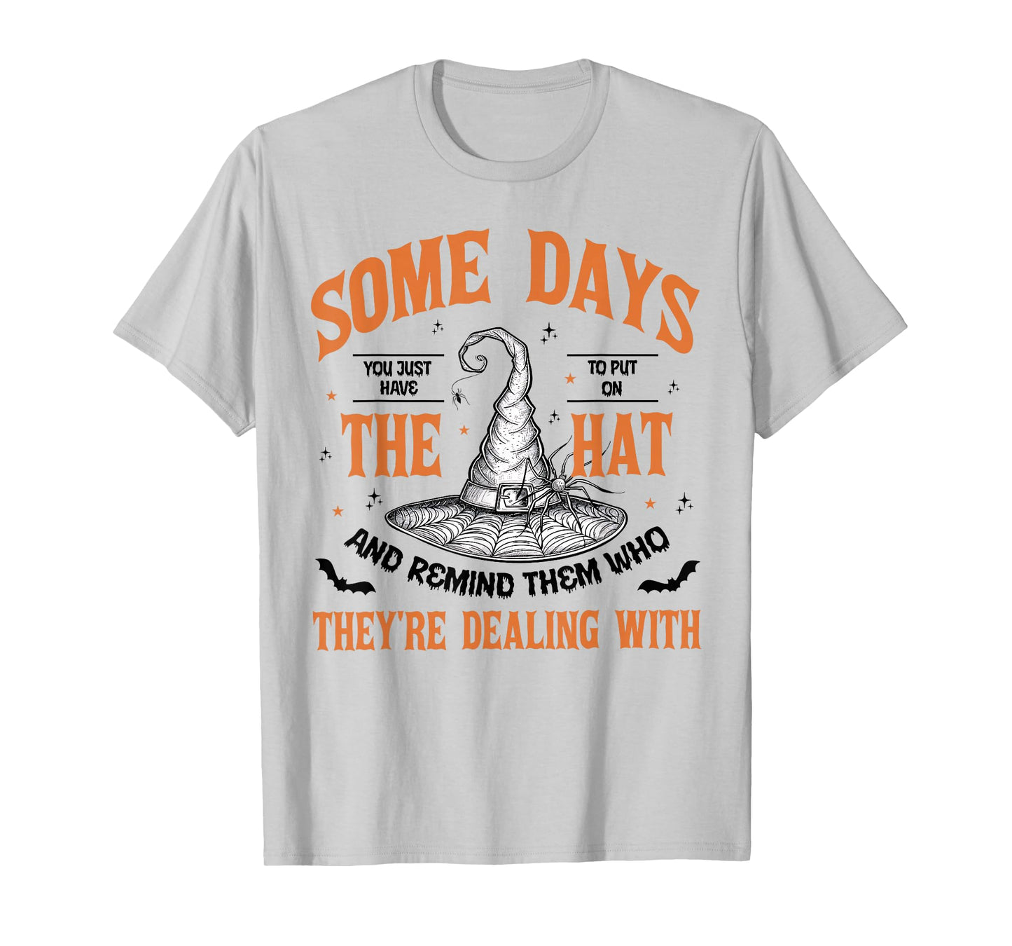 Some Days You Just Have to Put On The Hat Witch Halloween T-Shirt