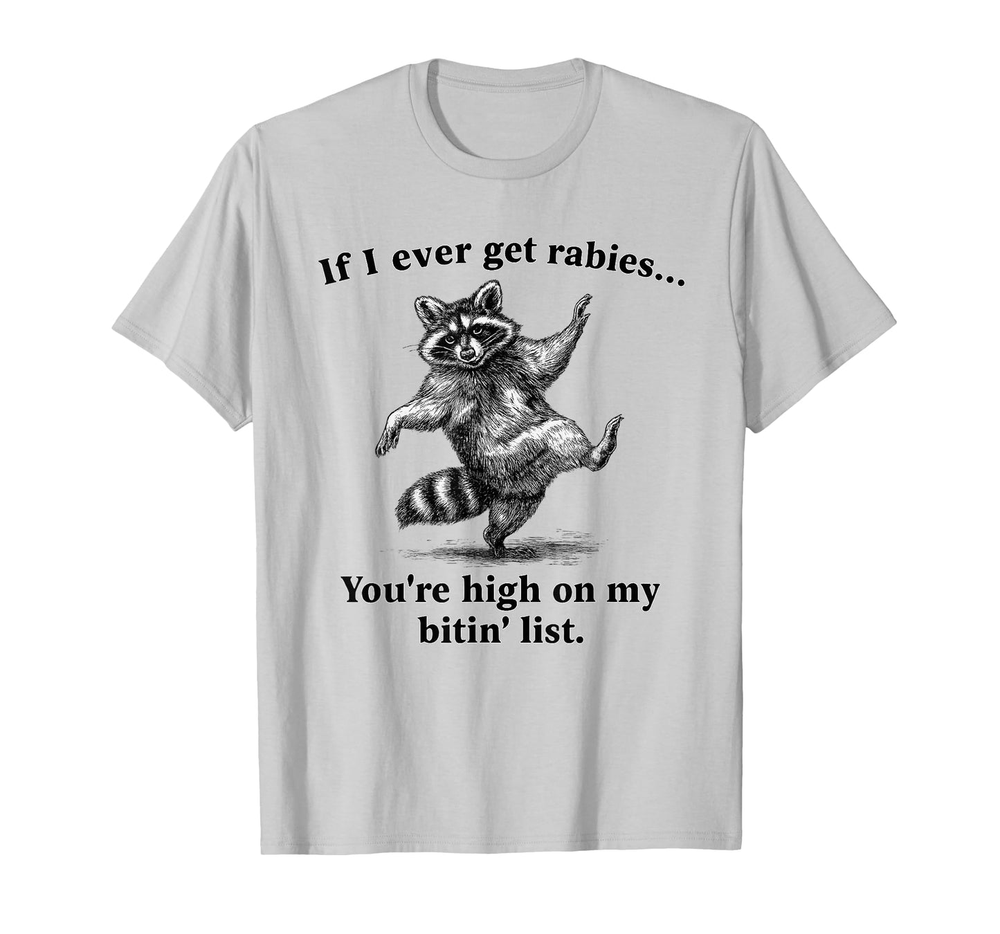 Vintage If I Ever Get Rabies, You're High On My Bitin' List T-Shirt