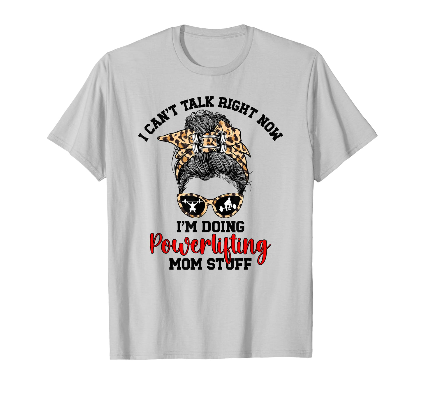 Doing Powerlifting Mom Stuff Mom Of A Powerlifter Mother T-Shirt