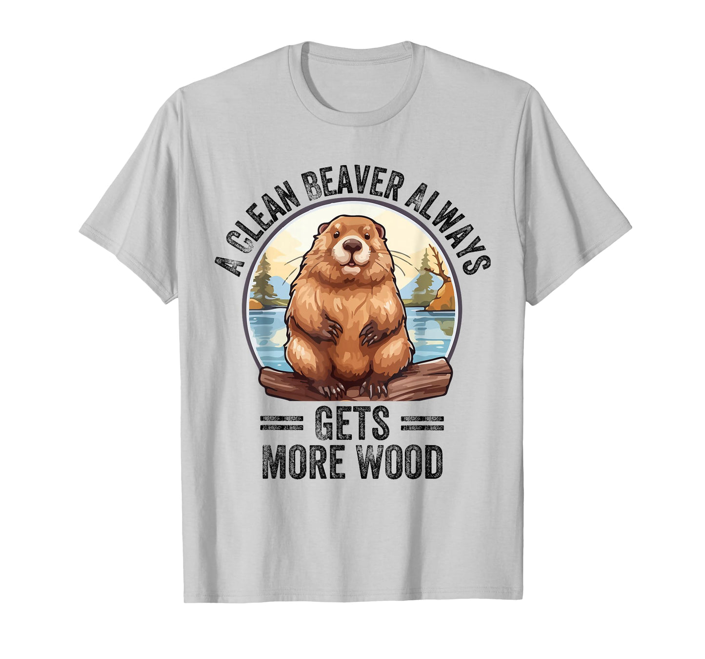 Funny Vintage A Clean Beaver Always Gets More Wood T-Shirt
