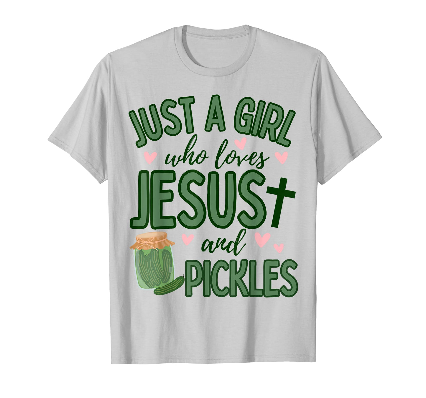 Just A Girl Who Loves Jesus and Pickles Funny Cute Faith T-Shirt
