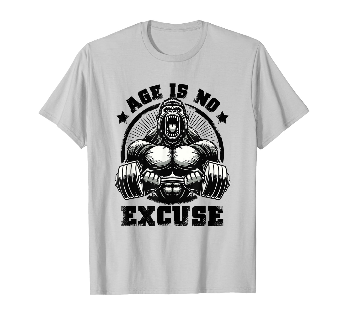 Age Is No Excuse Gorilla Weightlift Gym Quotes Gym Fitness T-Shirt