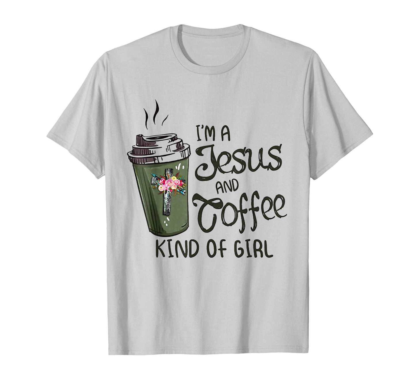 I'm A Jesus And Coffee Kind of Girl T-Shirt