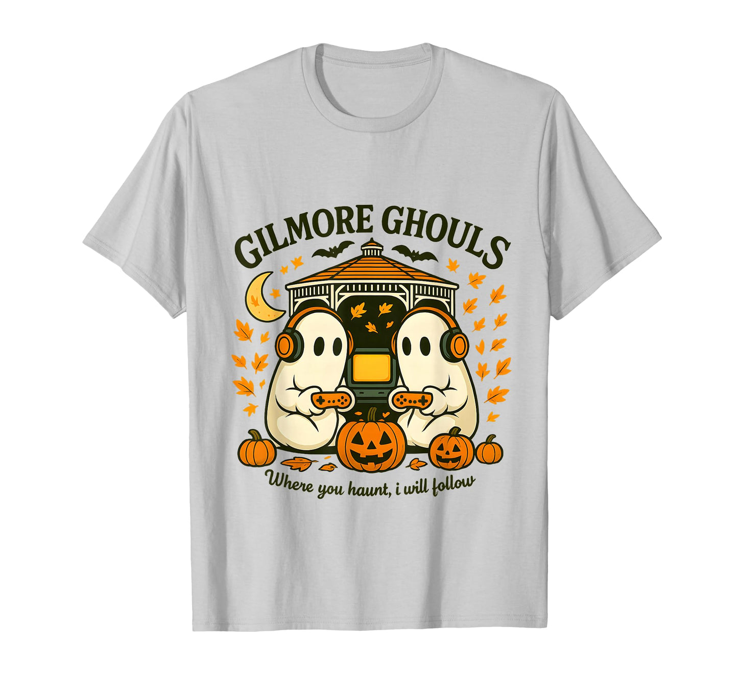 Gilmore Ghouls Where You Haunt I Will Follow Halloween Ghost T-Shirt