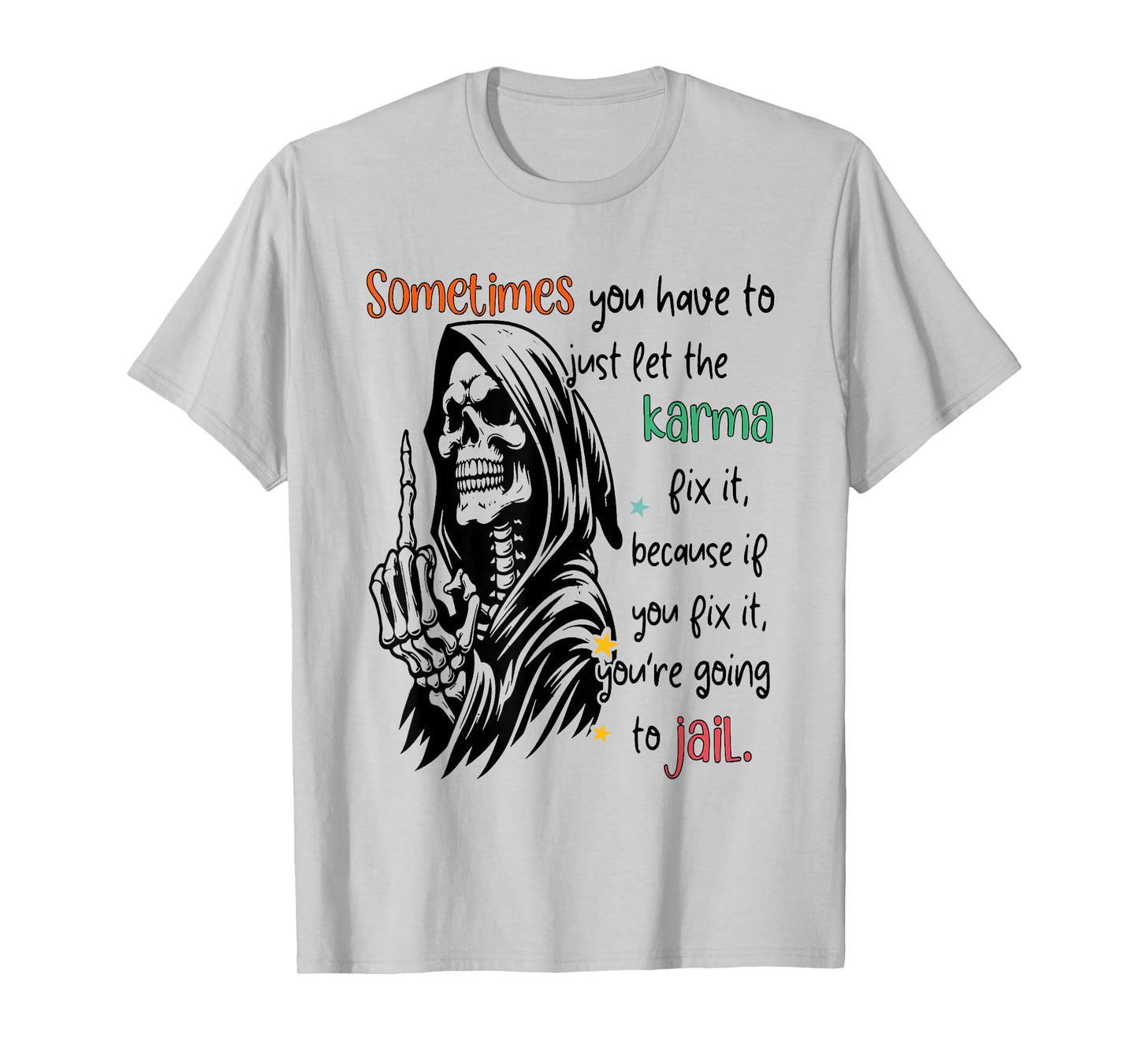 Skeleton Sometimes You Have To Just Let The Karma Fix It T-Shirt