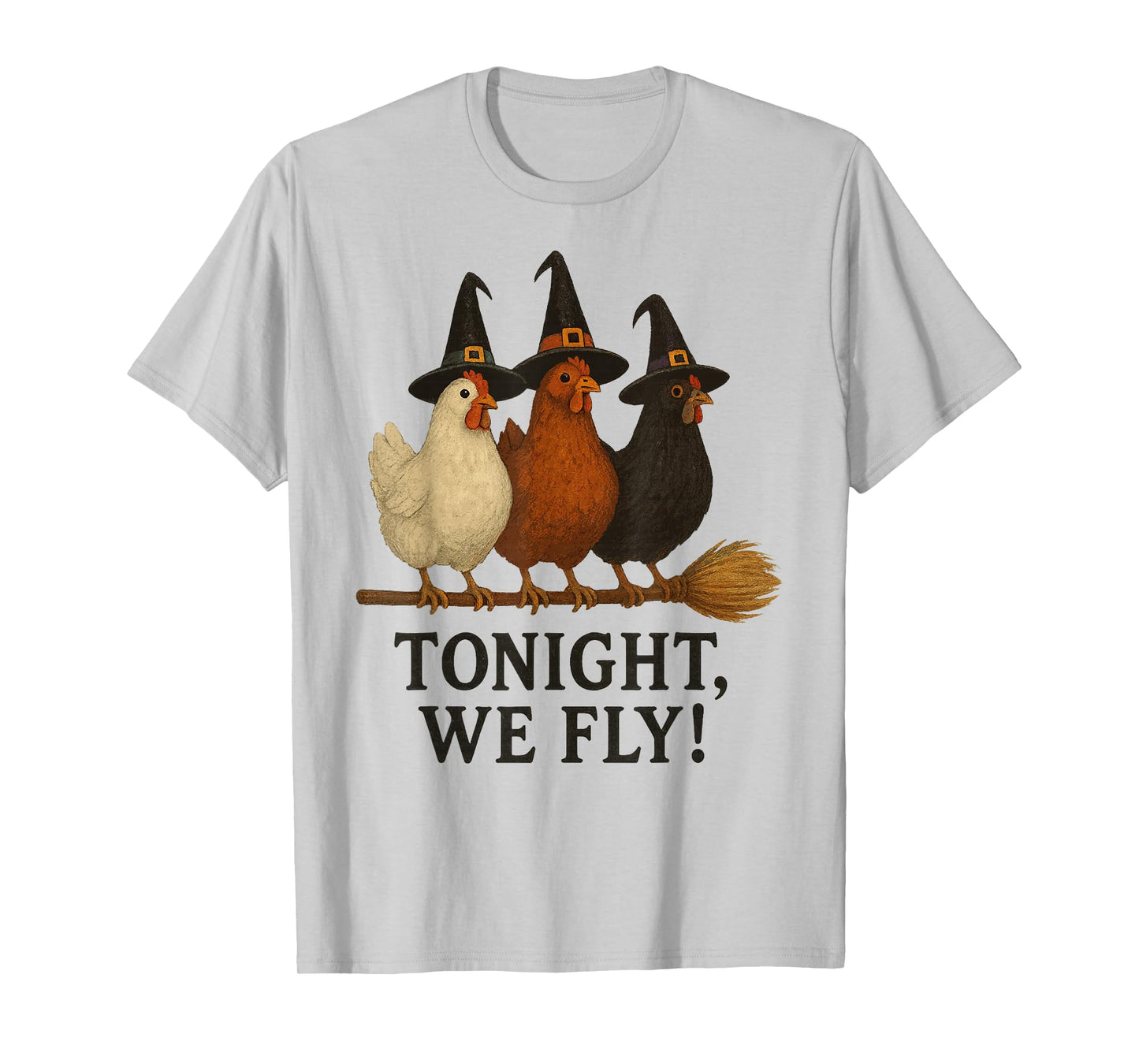 Tonight We Fly Funny Halloween Witch Chickens on Broomstick T-Shirt