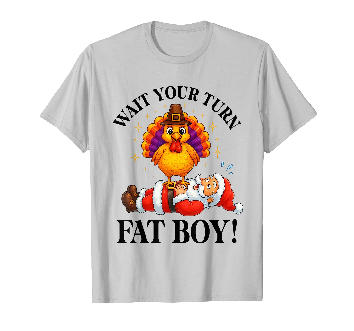 Wait Your Turn Fat Boy Turkey Santa Thanksgiving Christmas T-Shirt