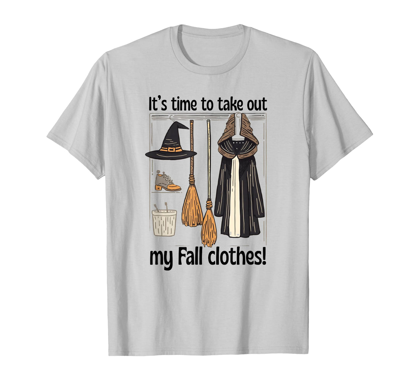 Its Time to Take Out My Fall Clothes Witch Closet Halloween T-Shirt