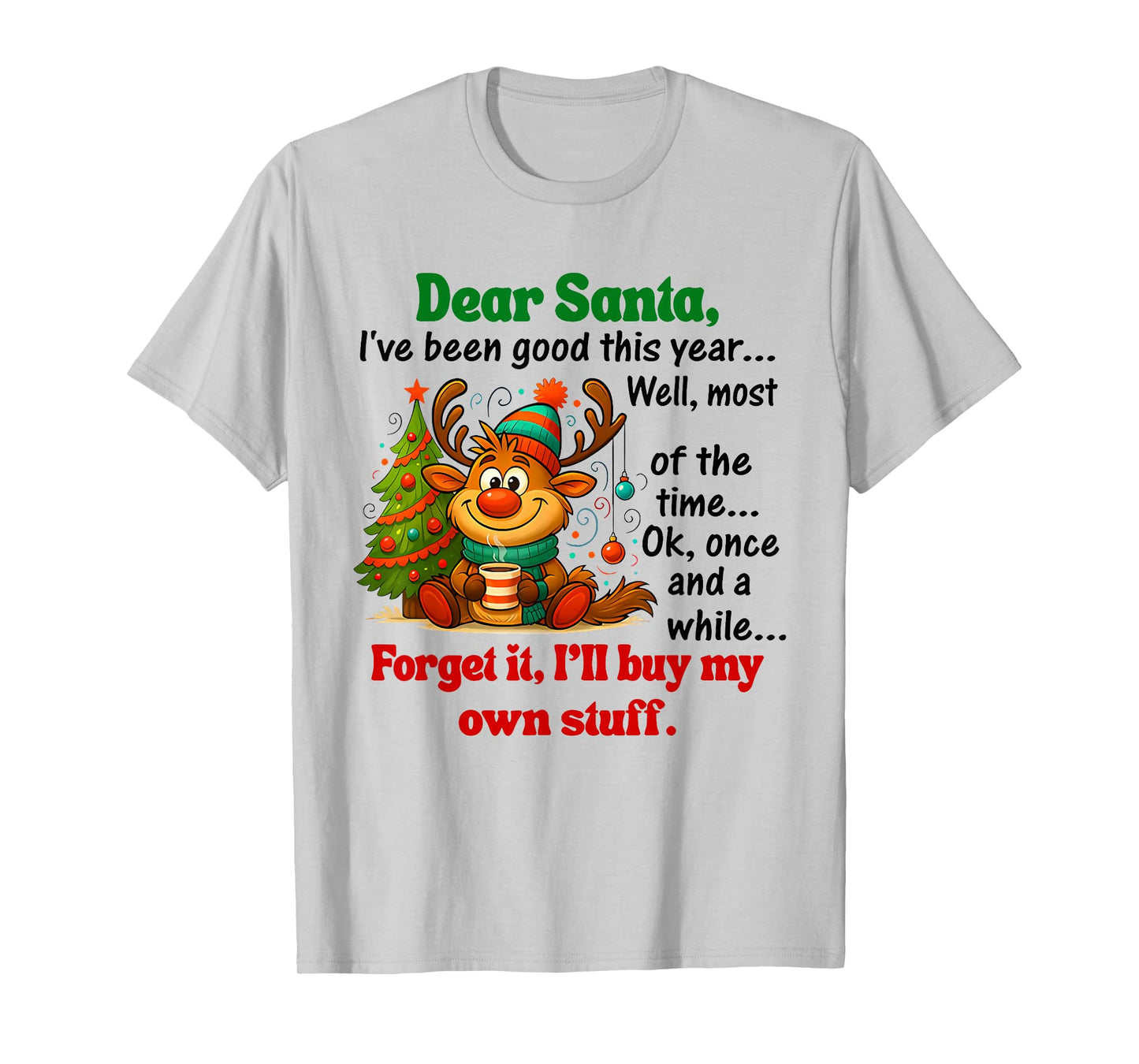 Dear Santa I've Been Good This Year T-Shirt