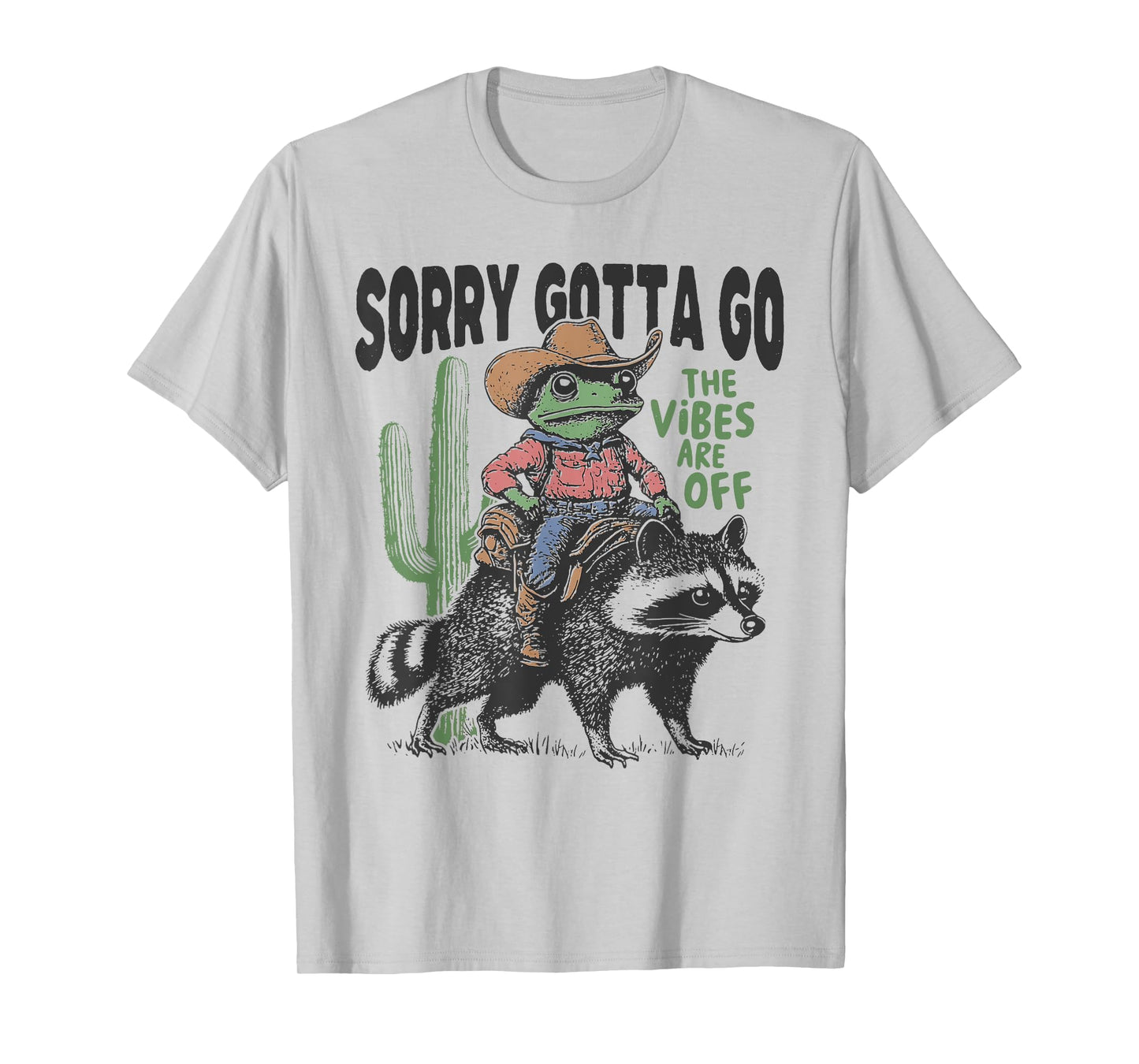 Cowboy Frog Sorry Gotta Go Racoon The Vibes Are Off T-Shirt