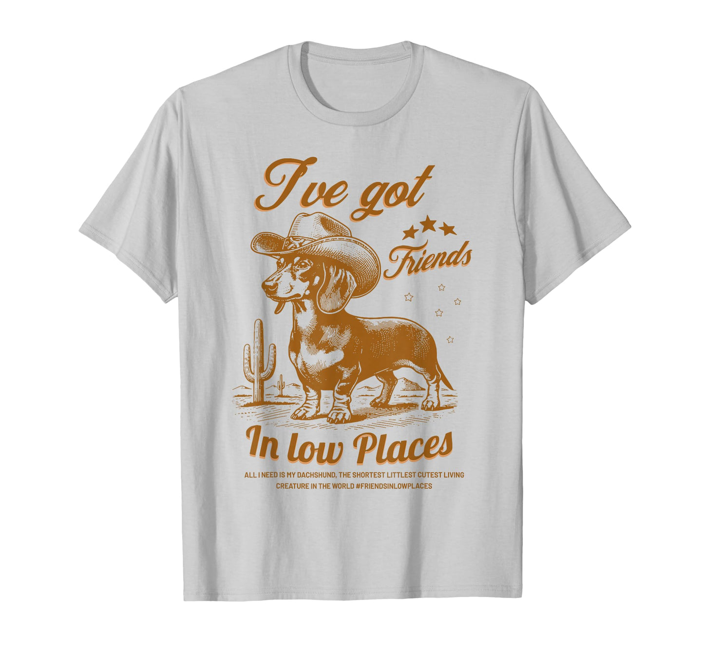 I've Got Friends In Low Places Funny Dachshund Cowboy Doxie T-Shirt