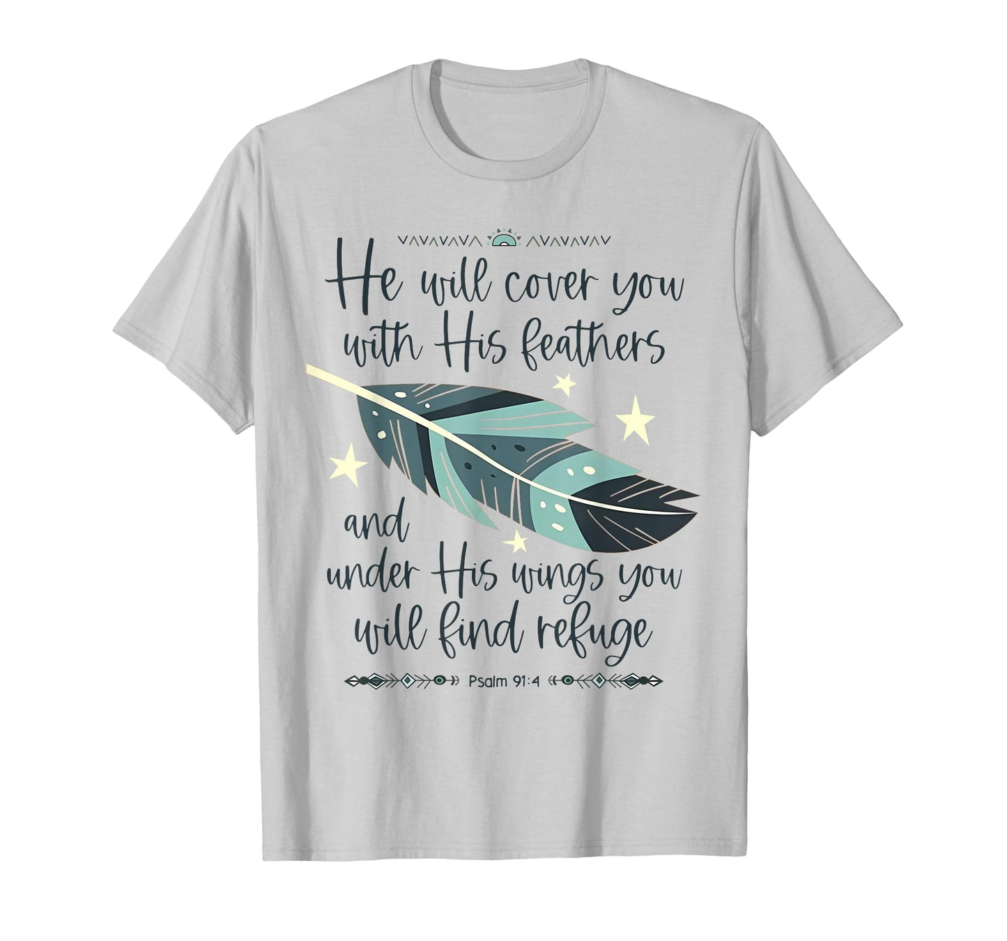 He Will Cover You With His Feathers And Under His Wings T-Shirt