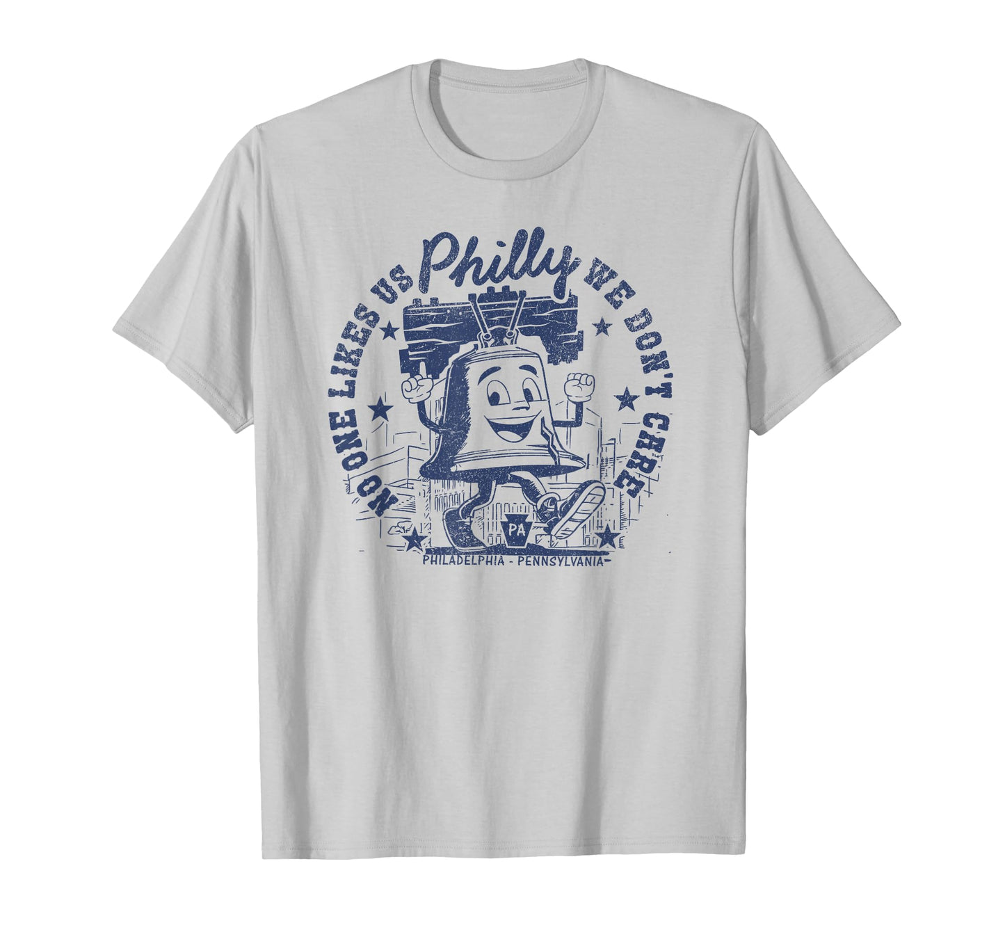 No One Likes Us and We Don't Care Philadelphia Liberty Bell T-Shirt