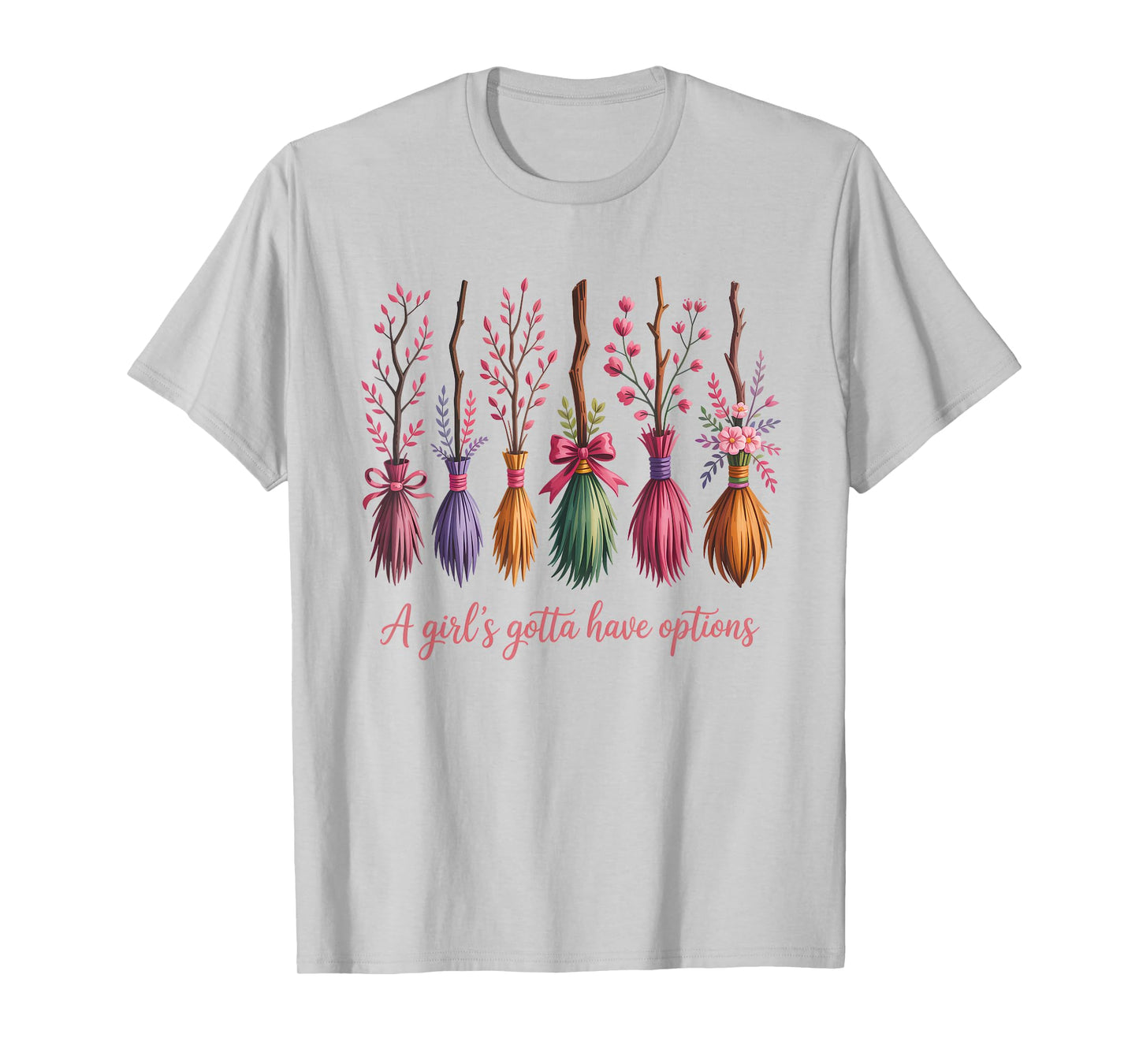A Girl's Gotta Have Options Funny Broom Witches Halloween T-Shirt