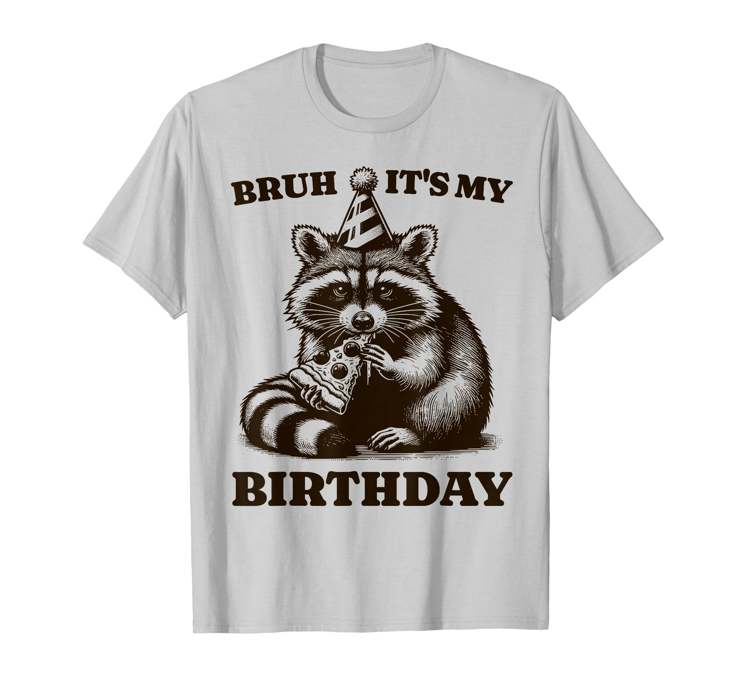 Bruh It's My Birthday Funny Raccoon Pizza Birthday Party T-Shirt