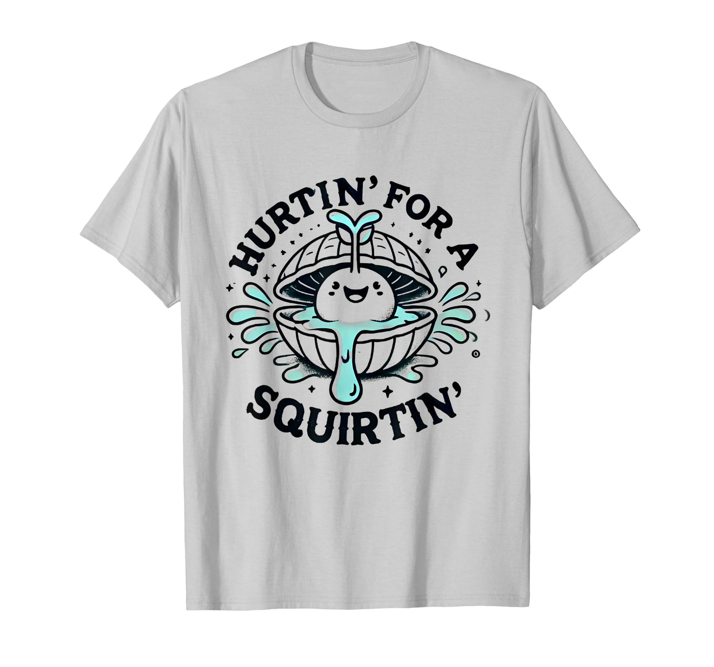 Hurtin' For A Squirtin' Funny Meme T-Shirt