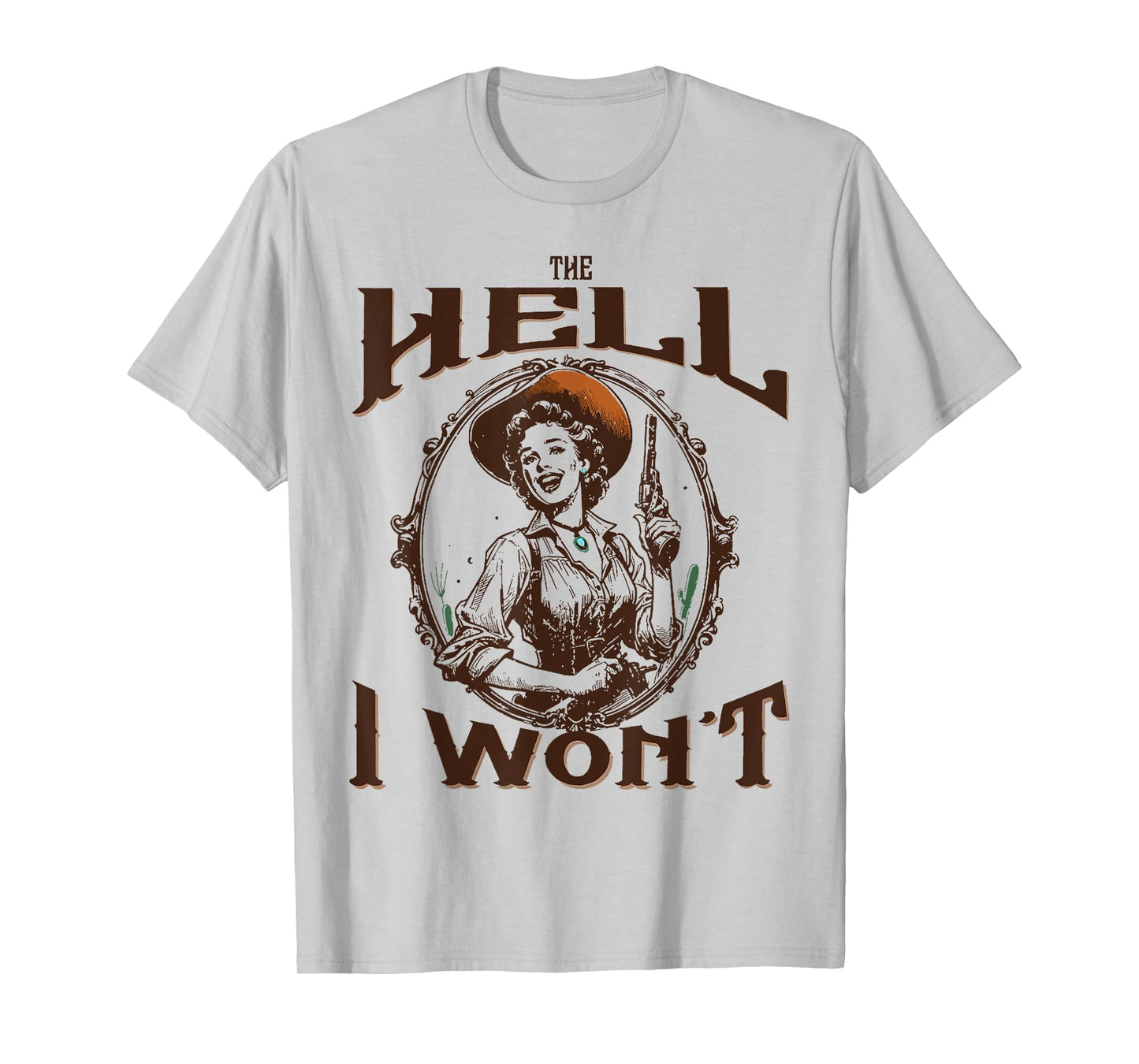 The Hell I Won't - Vintage Cowgirl T-Shirt