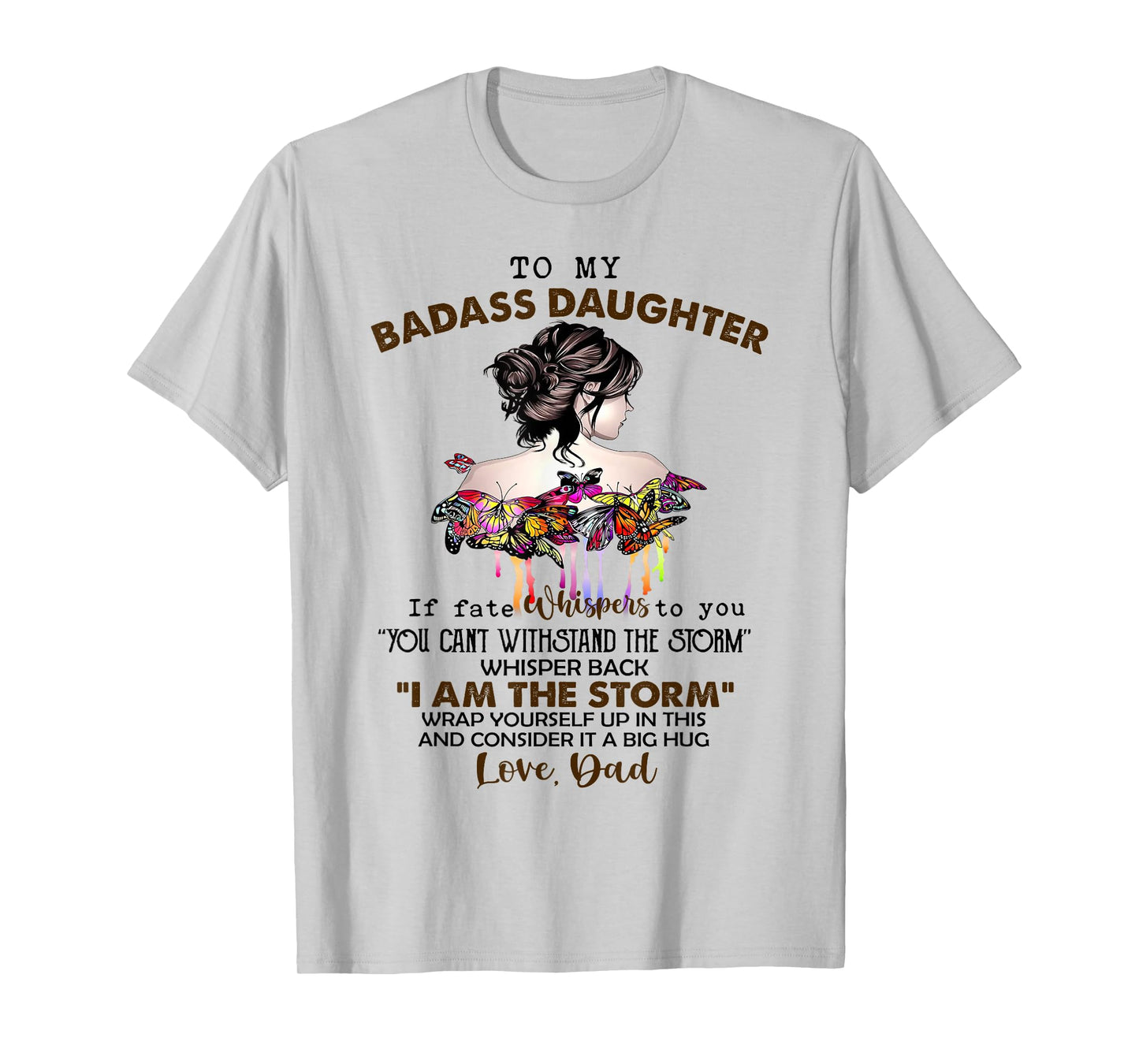 To My Badass Daughter If Fate Whispers To You You ... Dad T-Shirt