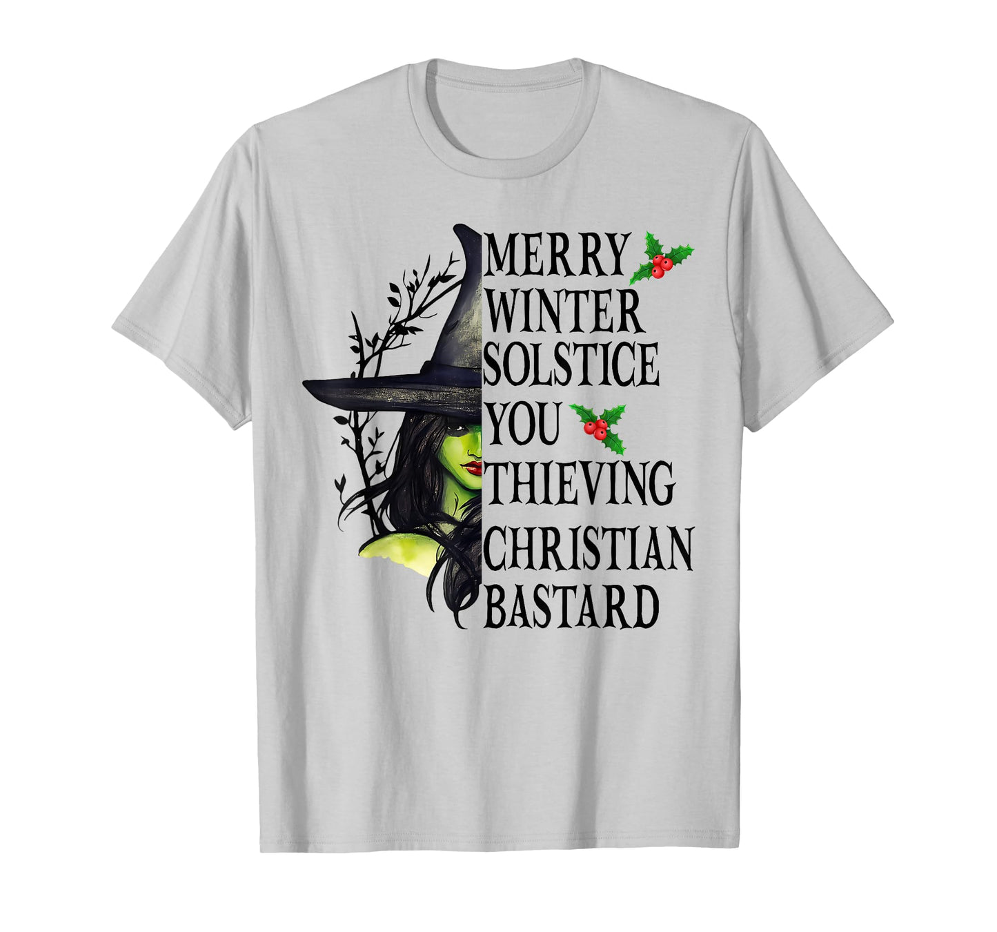 Merry Winter Solstice You Thieving Christian Bastards Witch T-Shirt