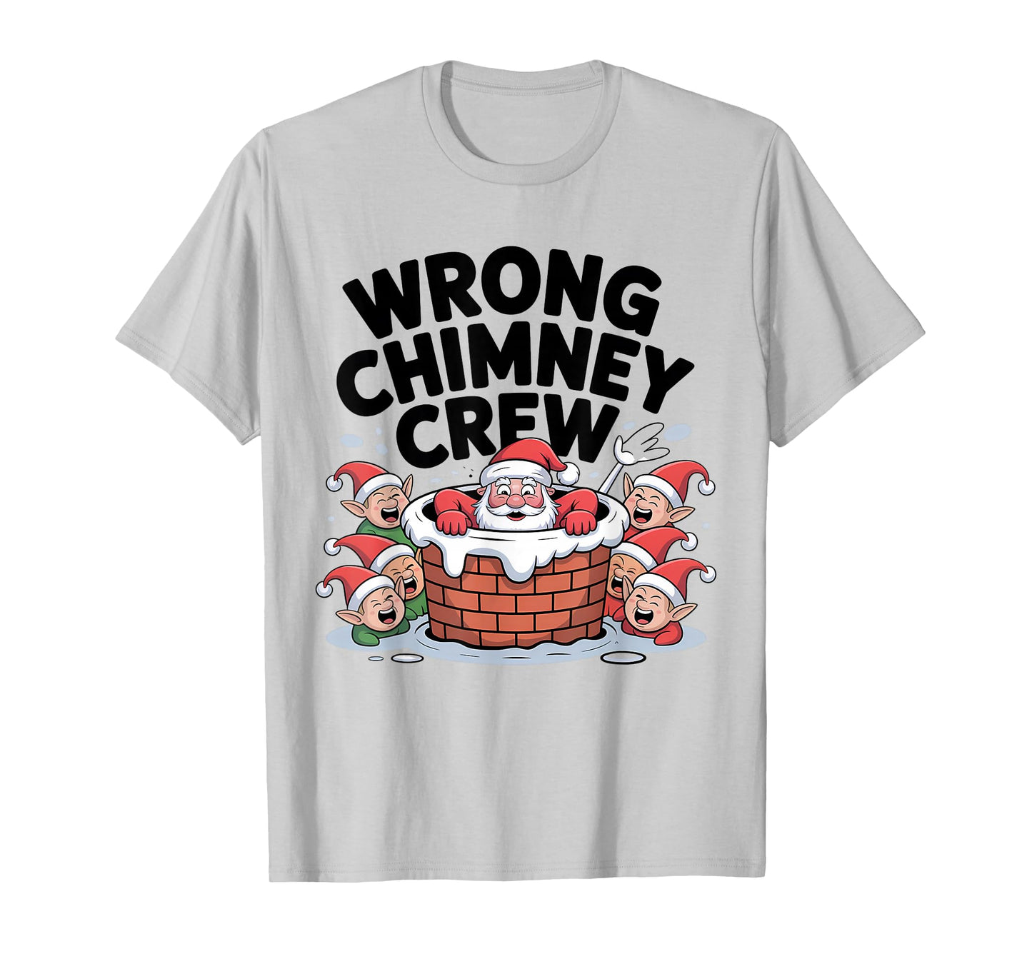 Wrong Chimney Crew Funny Santa Christmas T-Shirt