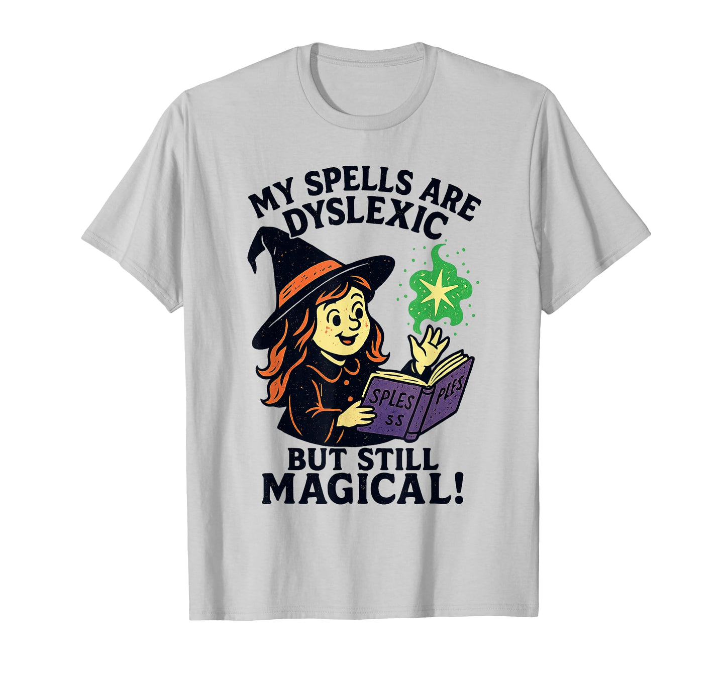 My Spells are Dyslexic But Still Magical Halloween Dyslexia T-Shirt
