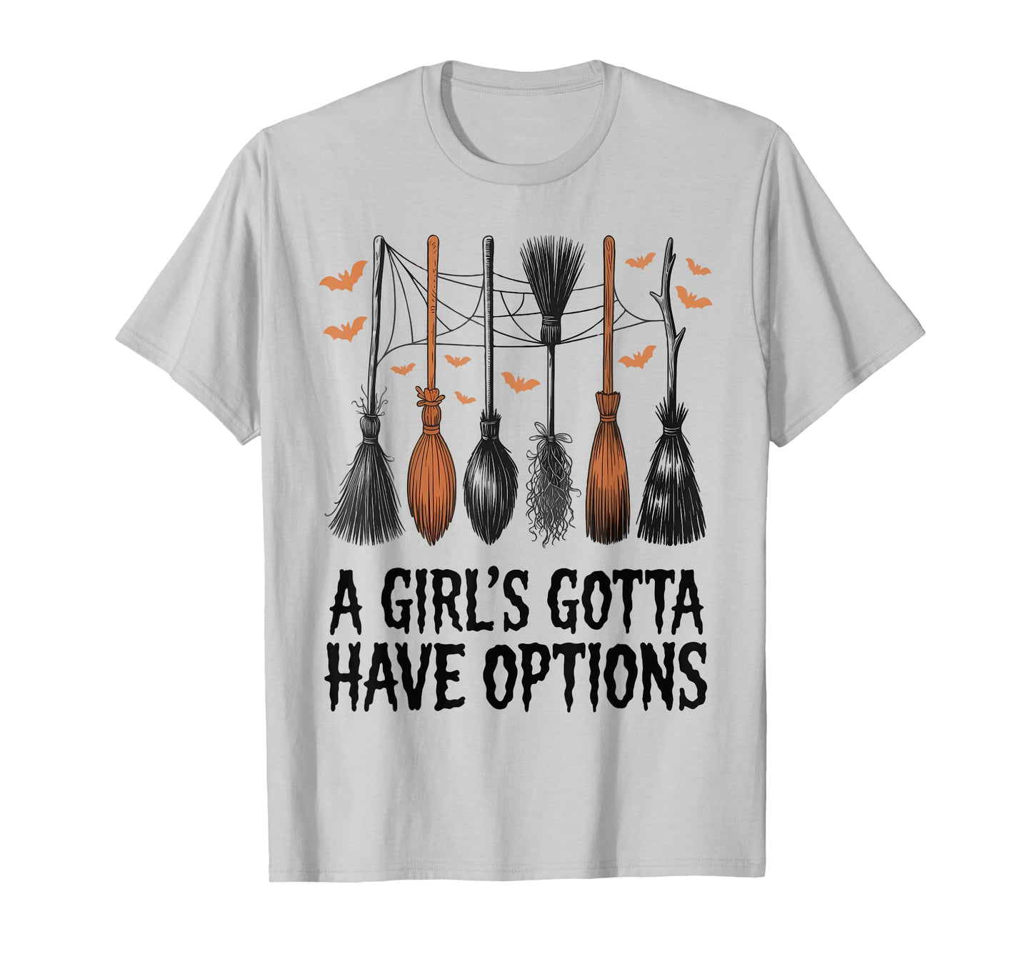 A Girl's Gotta Have Options Funny Broom Witches Halloween T-Shirt