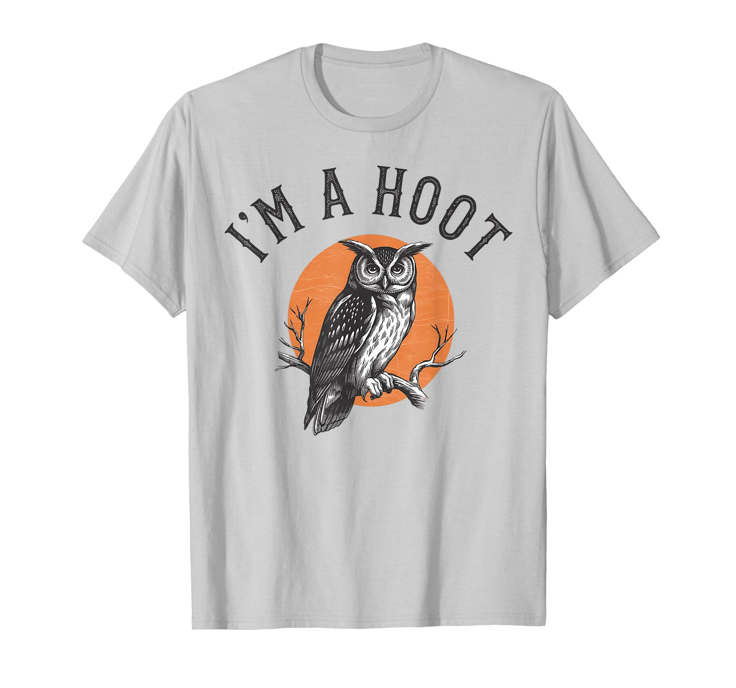 Retro I'm A Hoot Owl Bird Pun Sarcastic Jokes Women Men T-Shirt