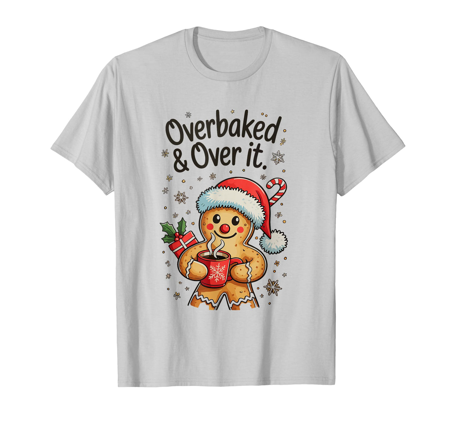Overbaked and Over it Gingerbread Christmas Xmas Baking T-Shirt
