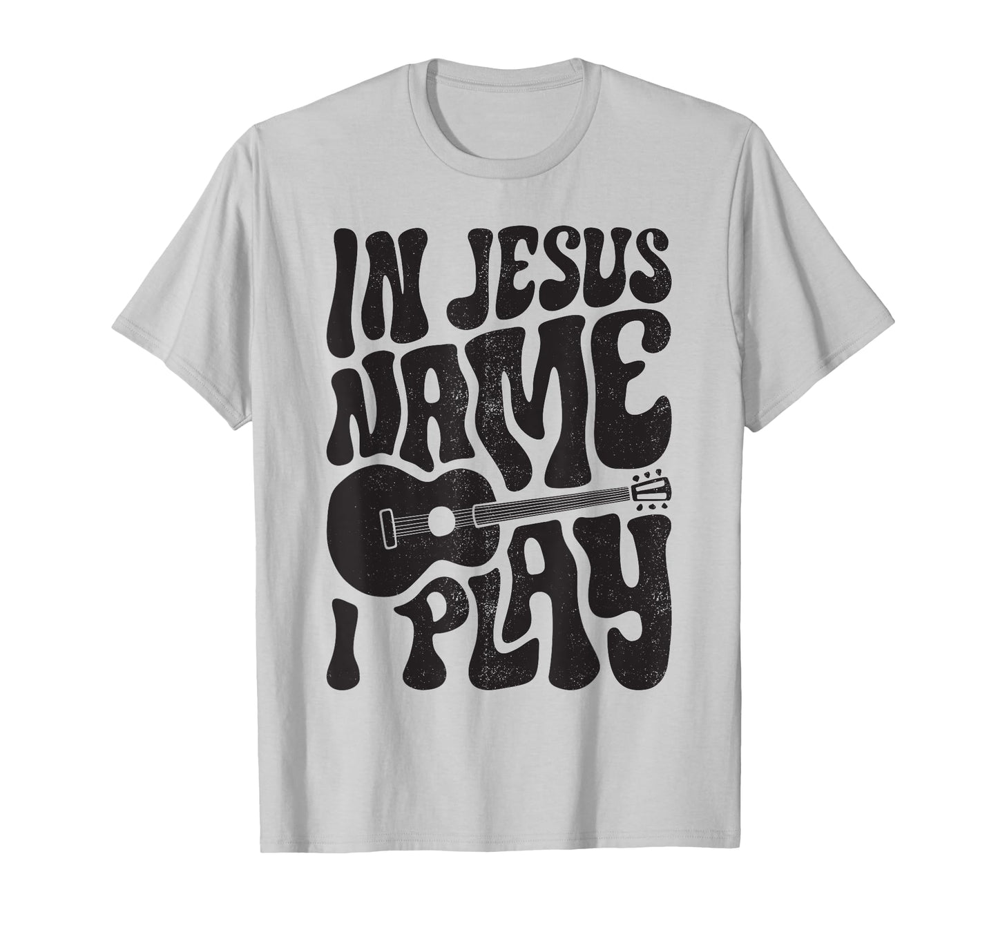 In Jesus Name Play Acoustic Guitar Guitarist Christian Music T-Shirt