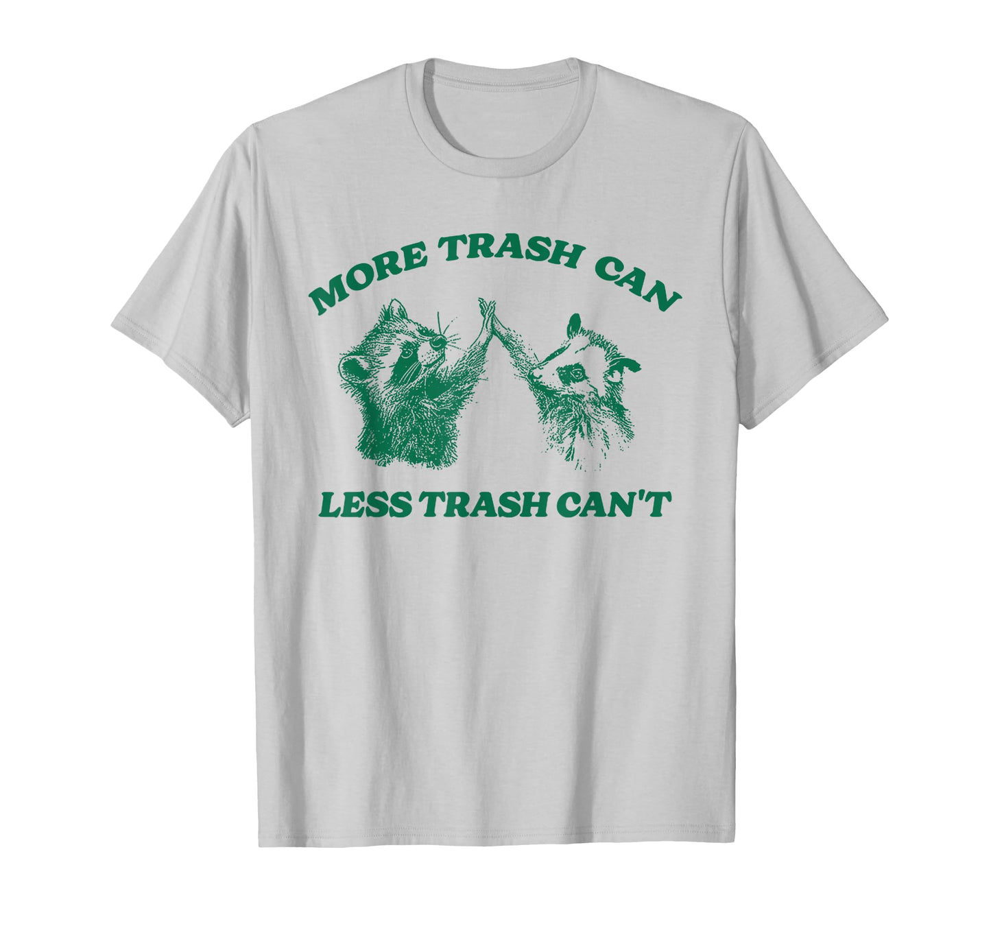 Funny More Trash Can Less Trash Can't, Raccoon Opossum Meme T-Shirt