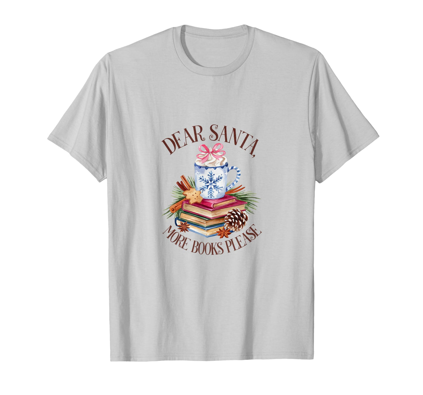 Quote That Says Dear Santa More Books Please T-Shirt