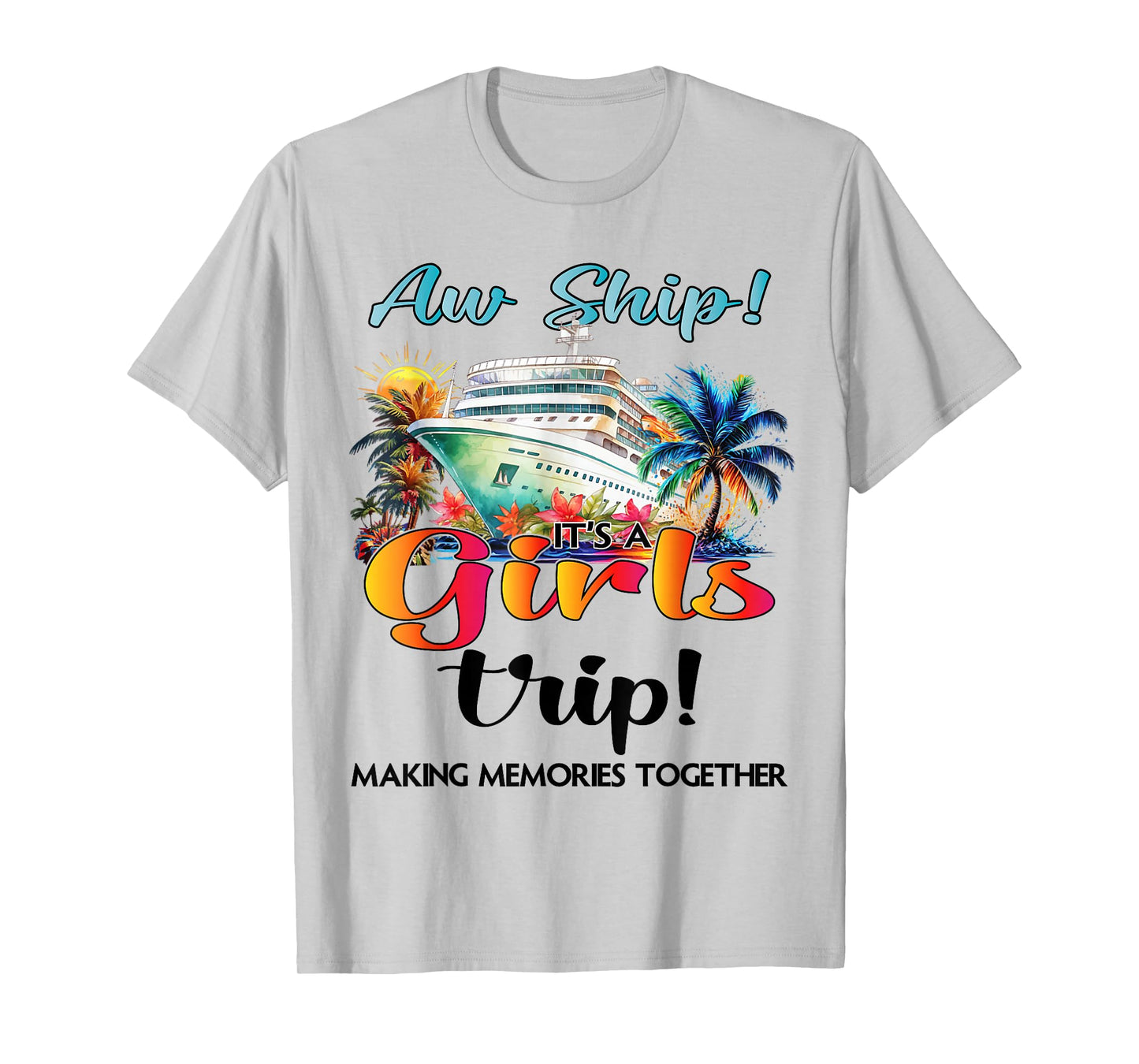 Aw Ship Its A Girls Trip Cruise 2025 Vacation Girls Matching T-Shirt
