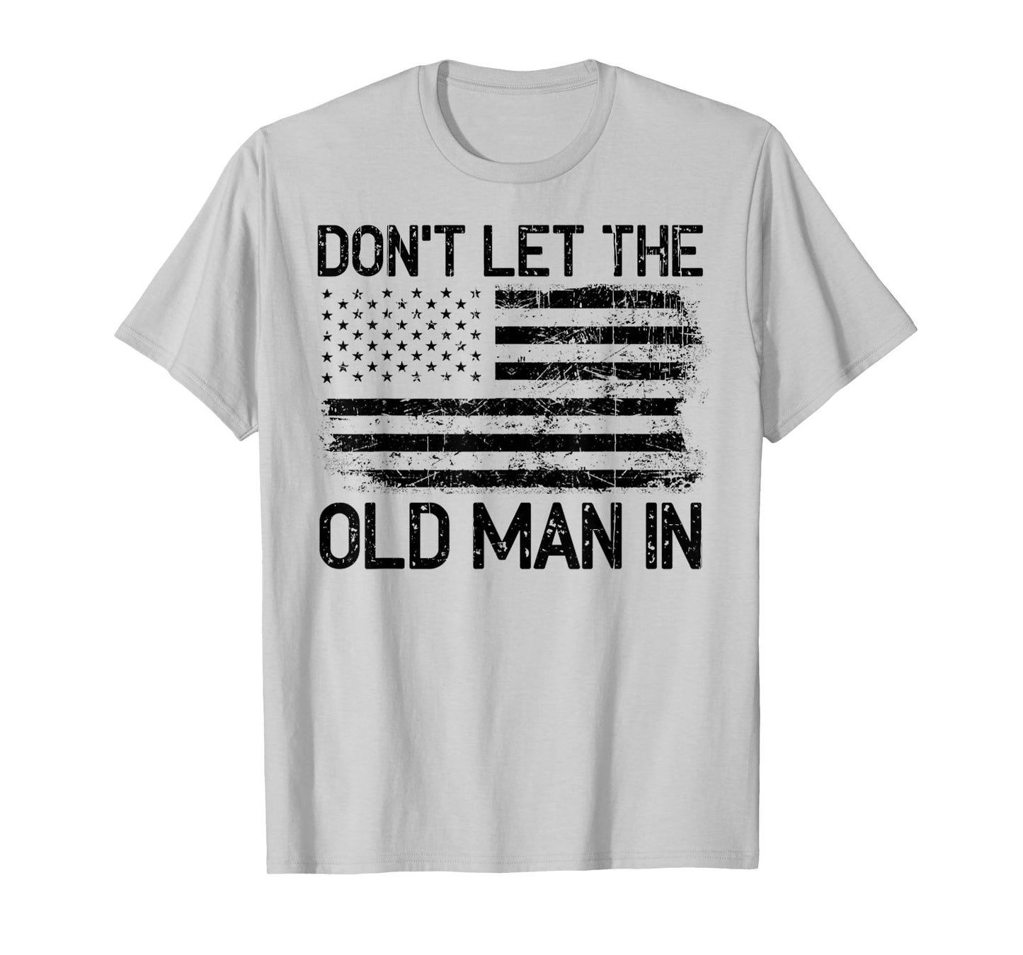 Vintage Don't Let The Old Man In - Don't Let The Old Man T-Shirt