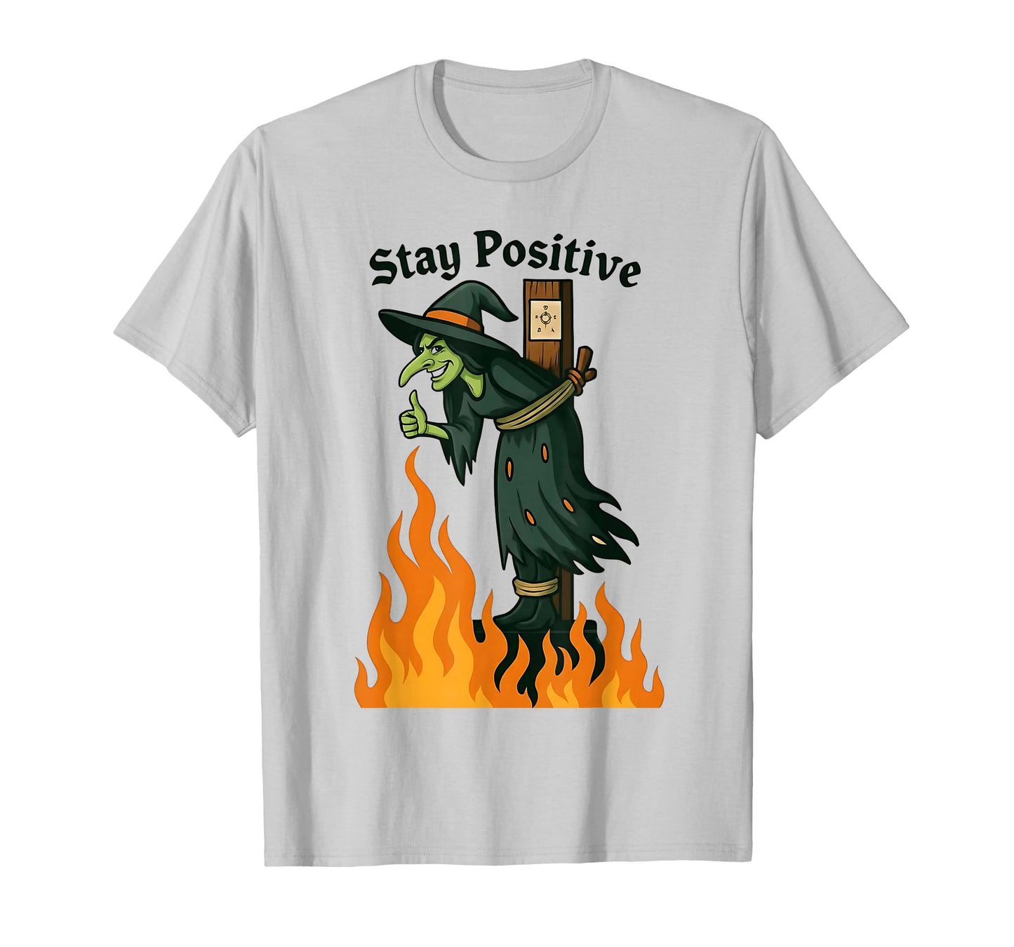 Stay Positive Funny Witch Dark Humor Halloween Parody T-Shirt