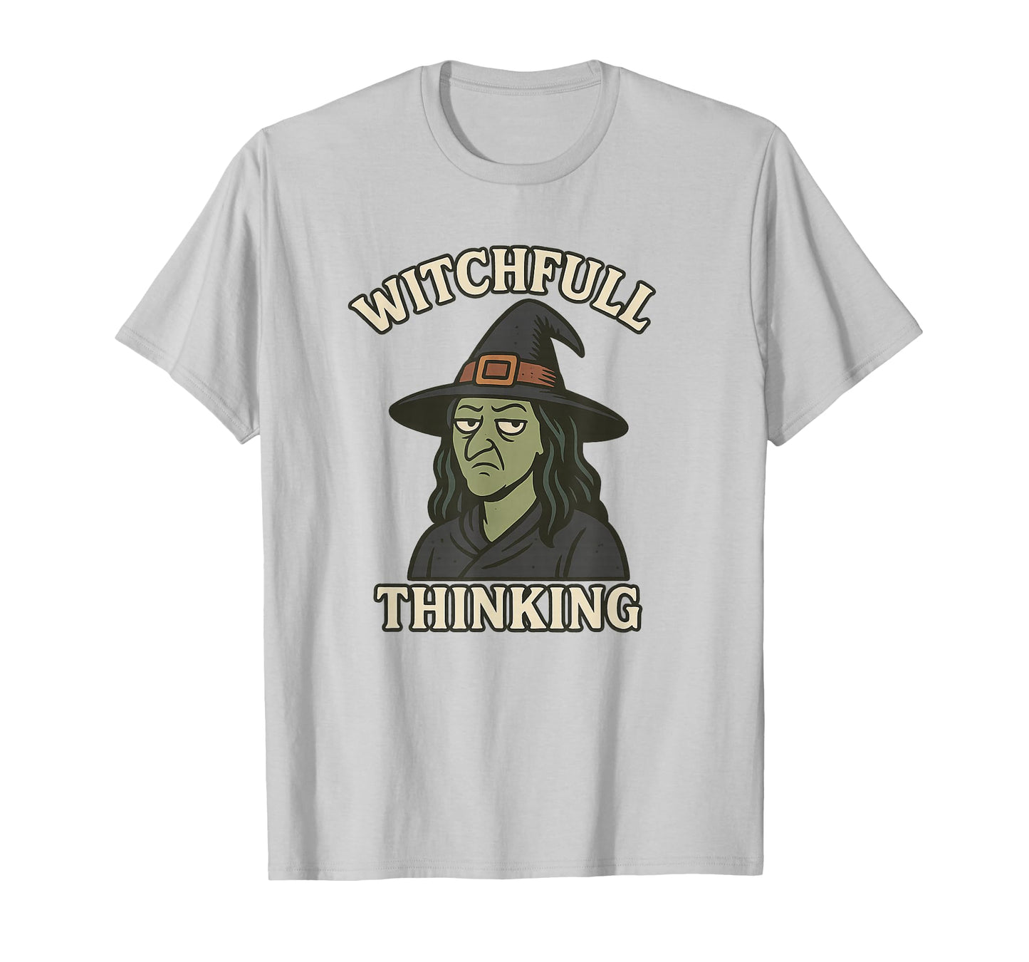 Witchfull Thinking Funny Halloween Witch Sarcastic Quote T-Shirt