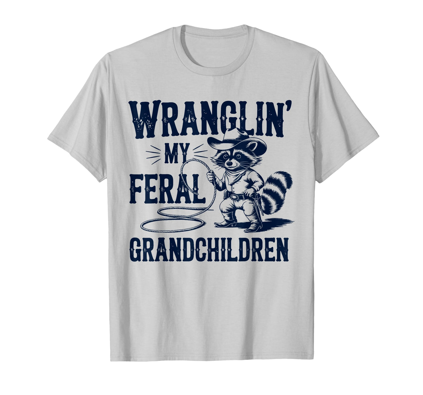 Wranglin' My Feral Grandchildren Raccoon Funny Feral Tee T-Shirt