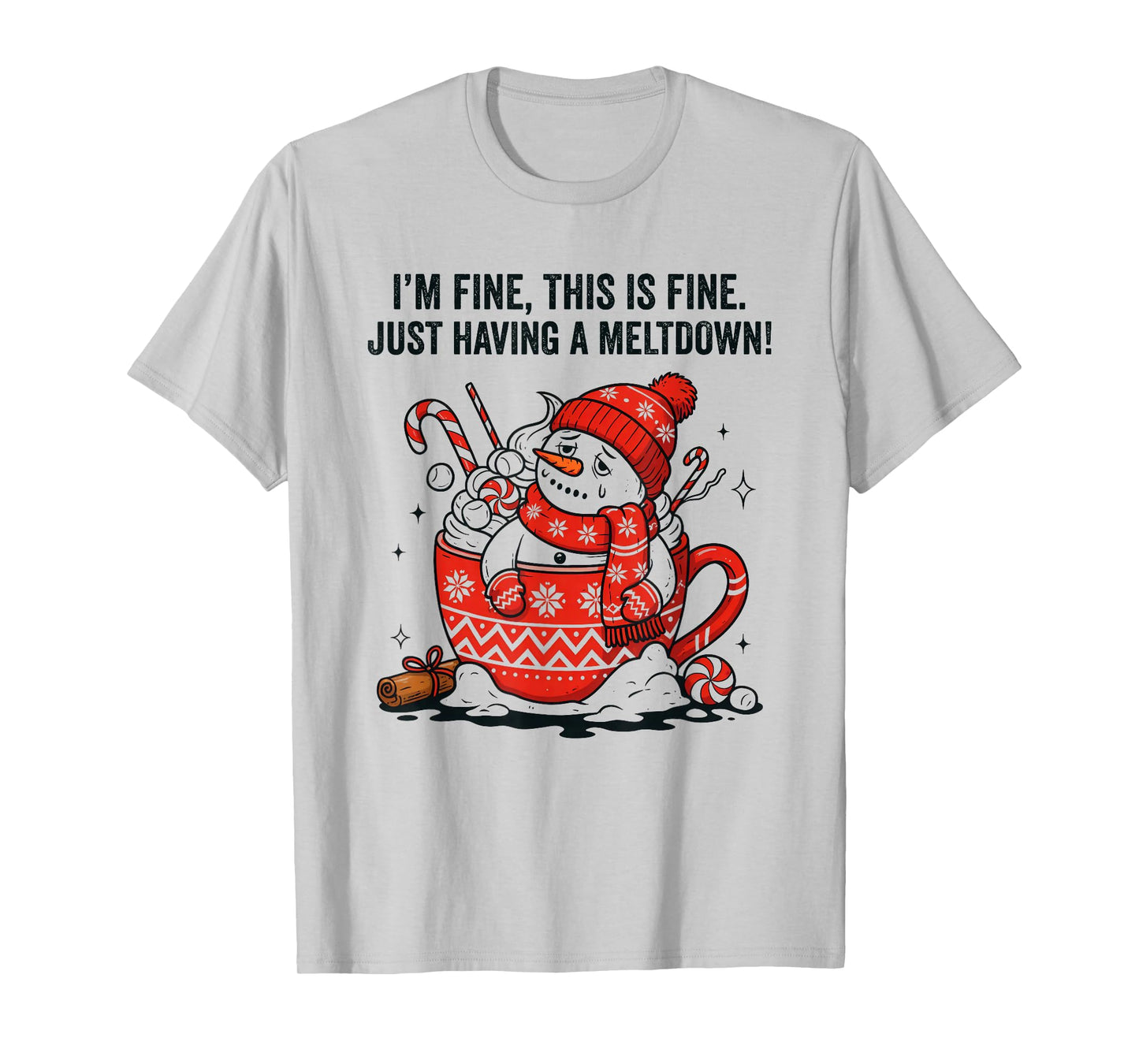 I'm Fine This is Fine Just Having Meltdown Christmas Snowman T-Shirt