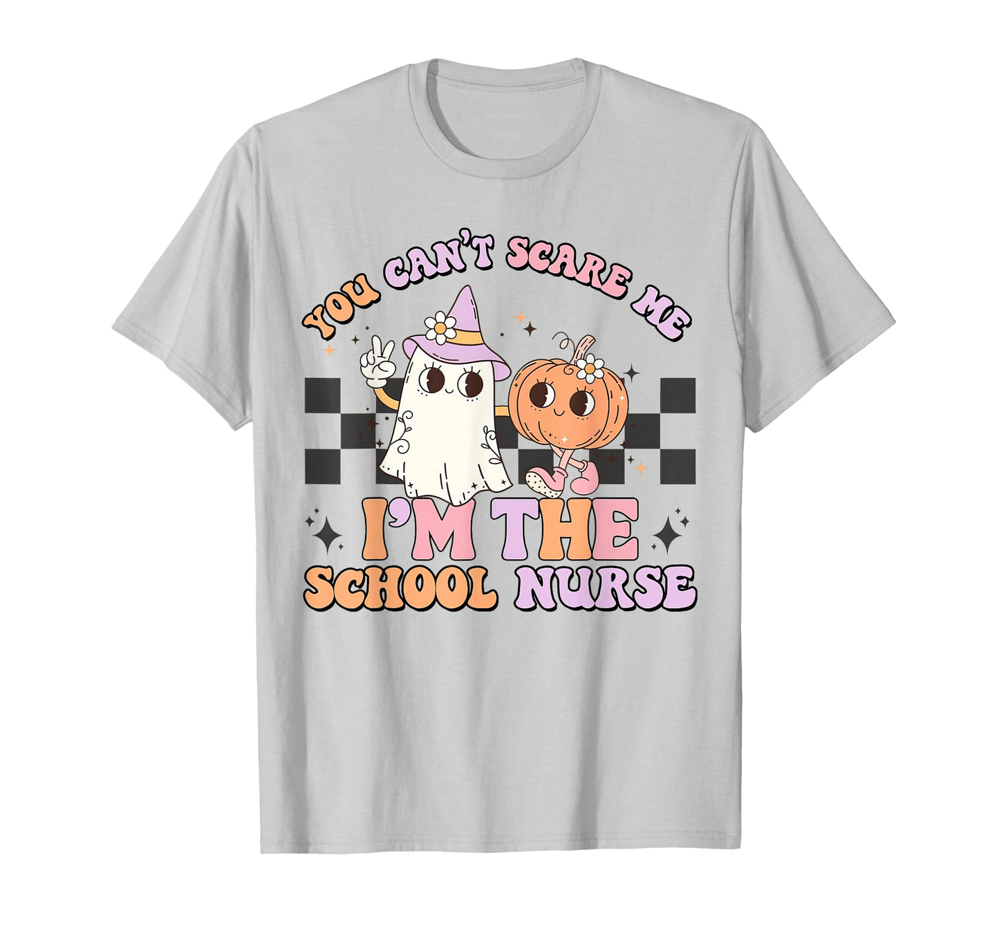 You Can't Scare Me I'm The School Nurse, Nurse Life T-Shirt