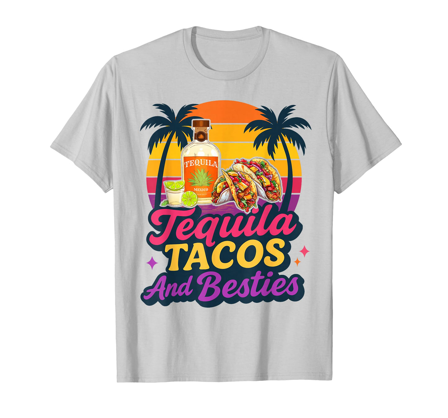 Tequila Tacos And Besties Weekend Summer Vacation Girls Trip T-Shirt