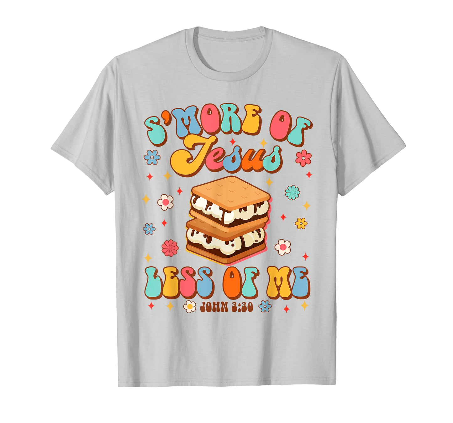 Christian Jesus God Religious S'more Of Jesus Less Of Me T-Shirt