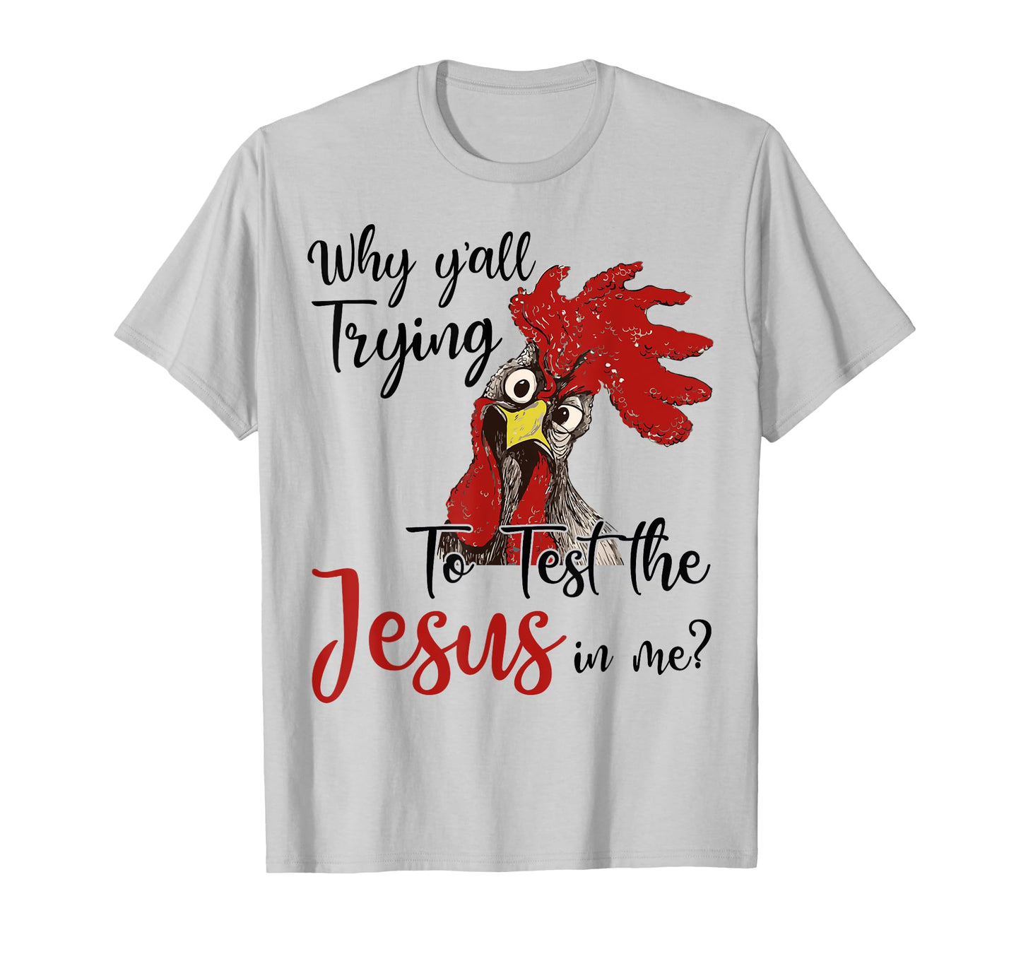 Why Y'all Trying To Test The Jesus In Me Chicken Shirt Gifts T-Shirt
