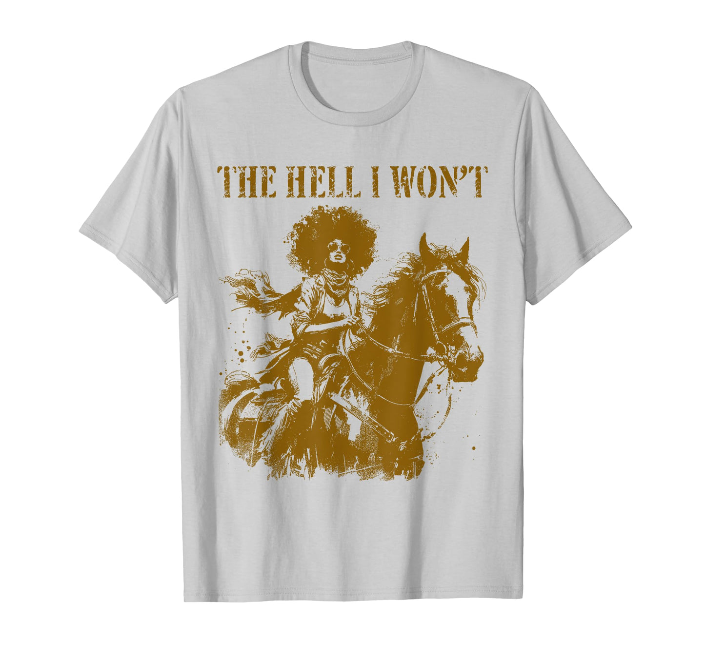 The Hell I Won't - Funny Western Afro Rodeo Cowgirl T-Shirt